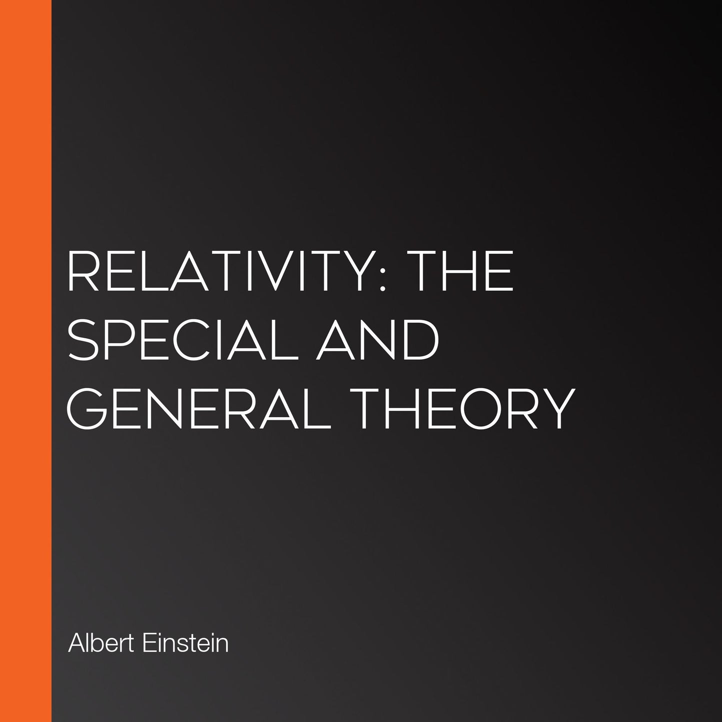 Relativity: The Special and General Theory