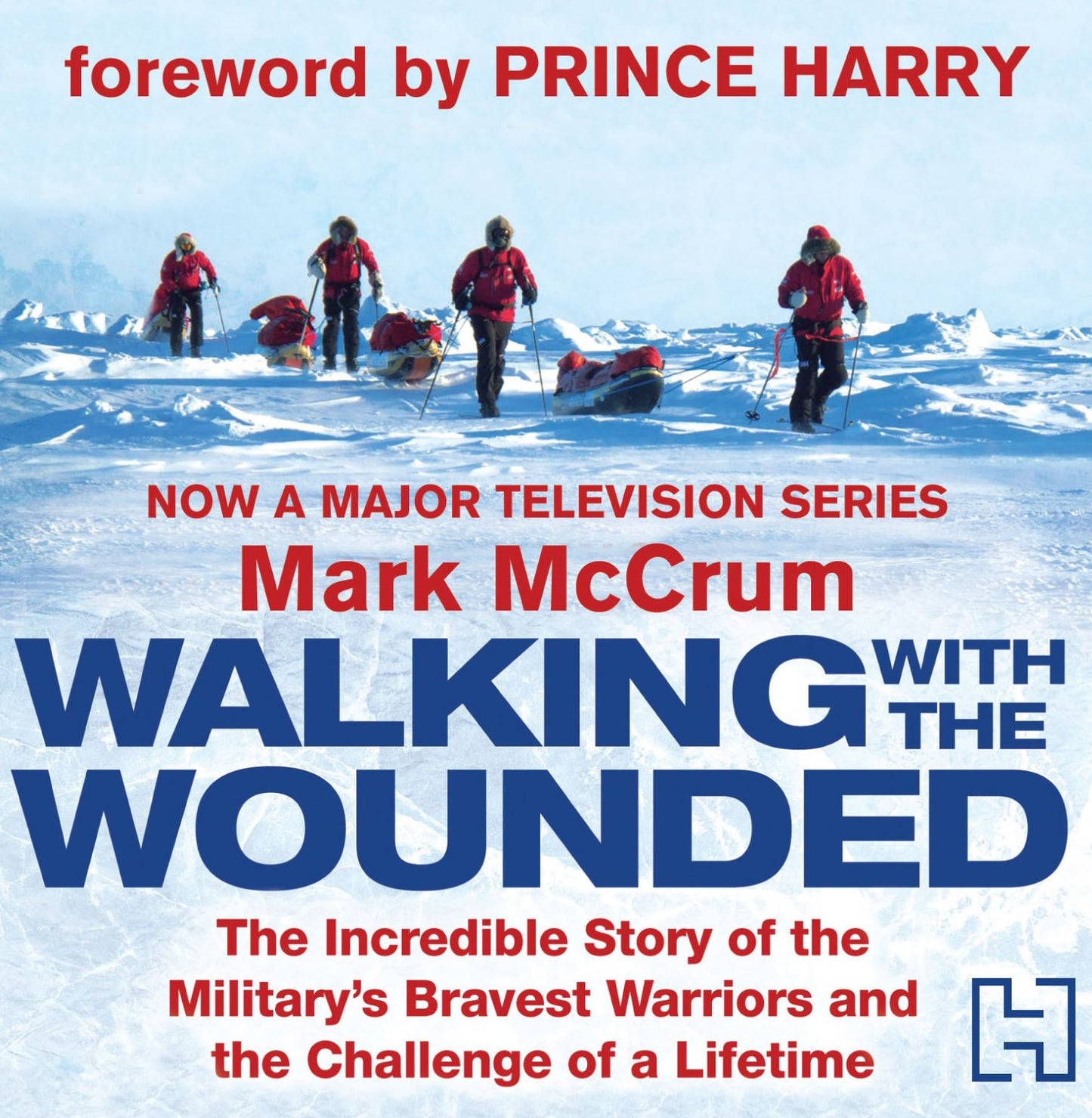 Walking With The Wounded: The Incredible Story of the Military's Bravest Warriors and the Challenge of a Lifetime