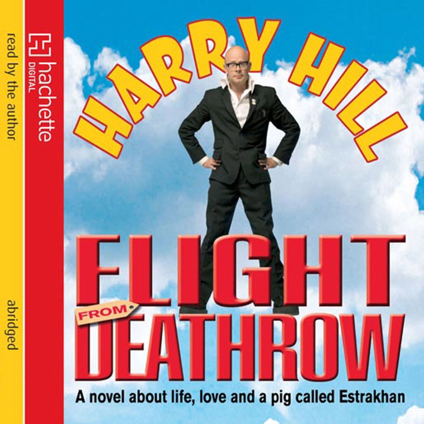 Flight From Deathrow: A Novel About Life, Love and a Pig Called Estrakhan (Abridged)