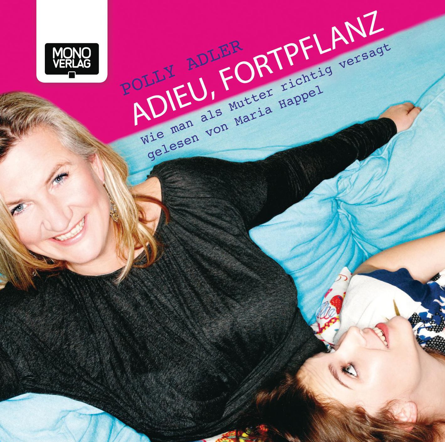 Adieu, Fortpflanz: Wie man als Mutter richtig versagt (Abridged)
