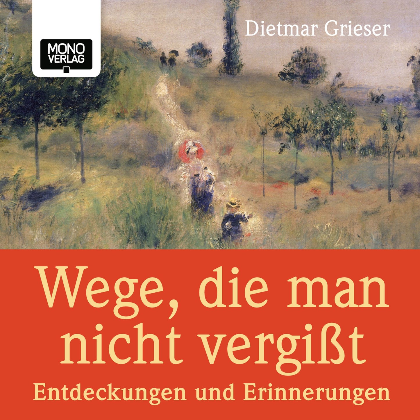 Wege, die man nicht vergisst : Entdeckungen und Erinnerungen (Abridged)