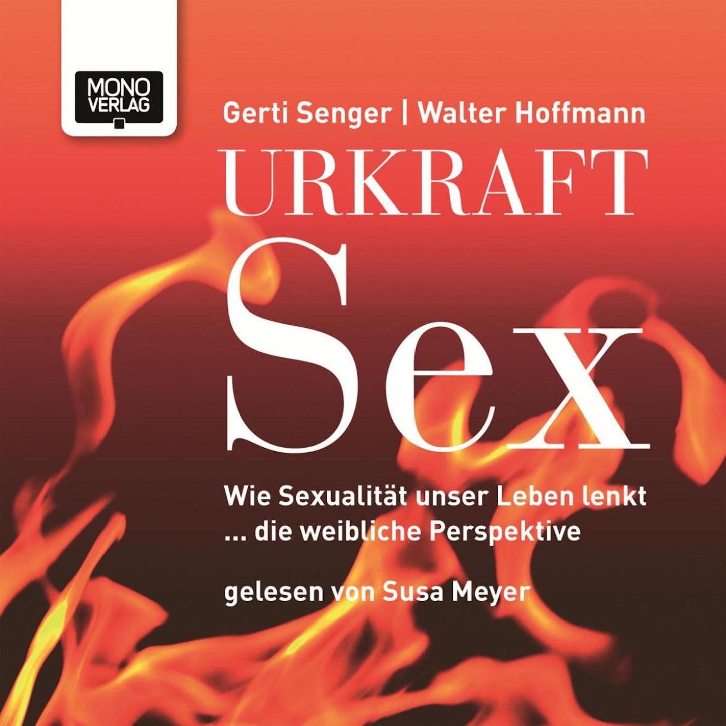 Urkraft Sex: Wie Sexualität unser Leben lenkt ... die weibliche Perspektive (Abridged)