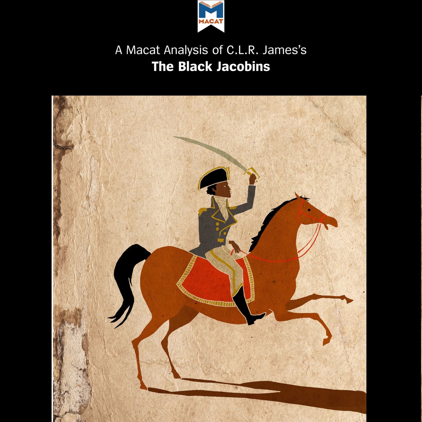 A Macat Analysis of C. L. R. James's The Black Jacobins