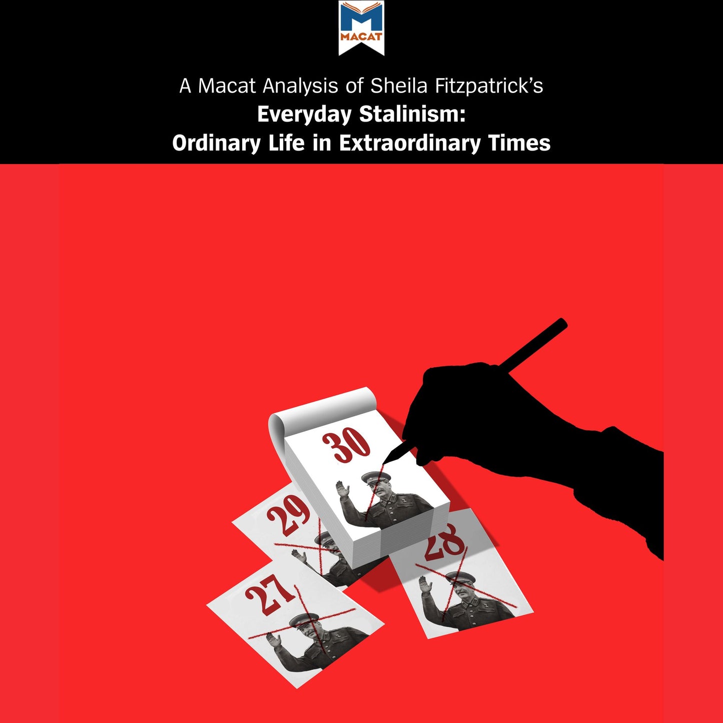 A Macat Analysis of Sheila Fitzpatrick's Everyday Stalinism: Ordinary Life in Extraordinary Times: Soviet Russia in the 1930s