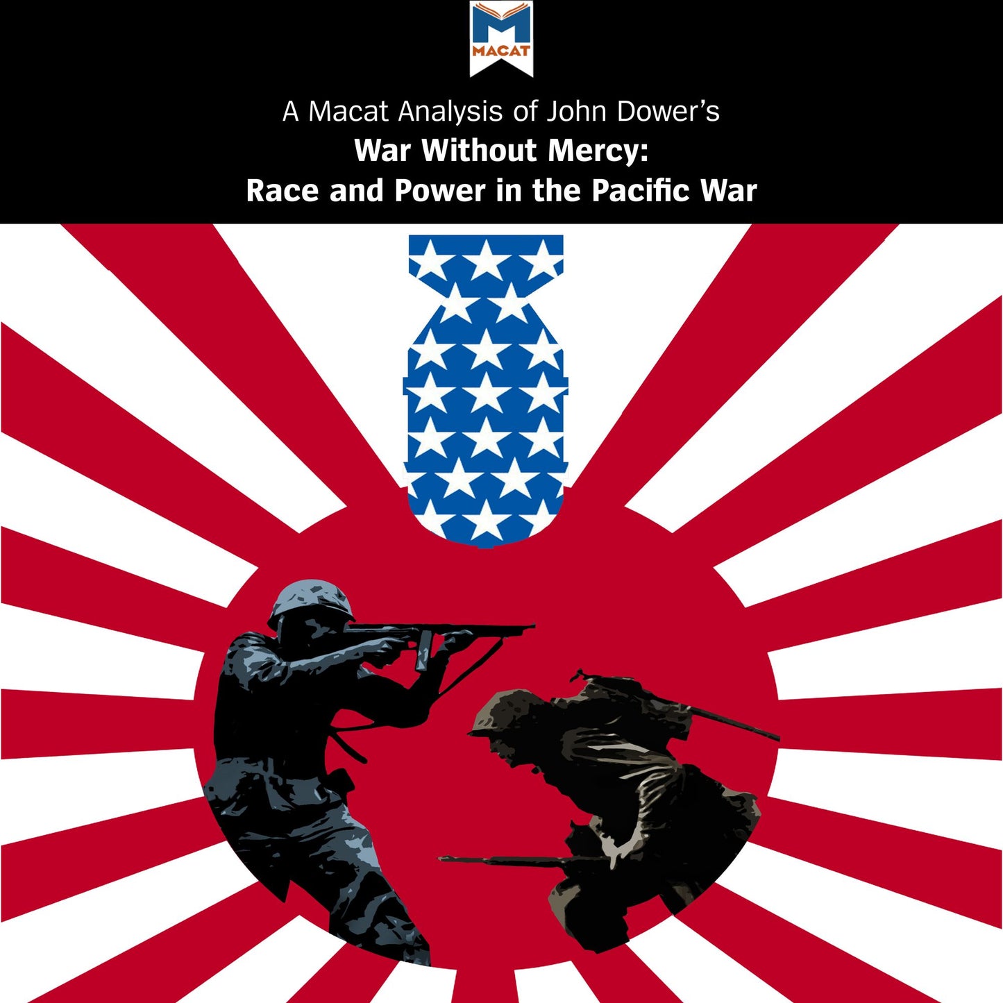 A Macat analysis of John W. Dower's War Without Mercy: Race and Power in the Pacific War