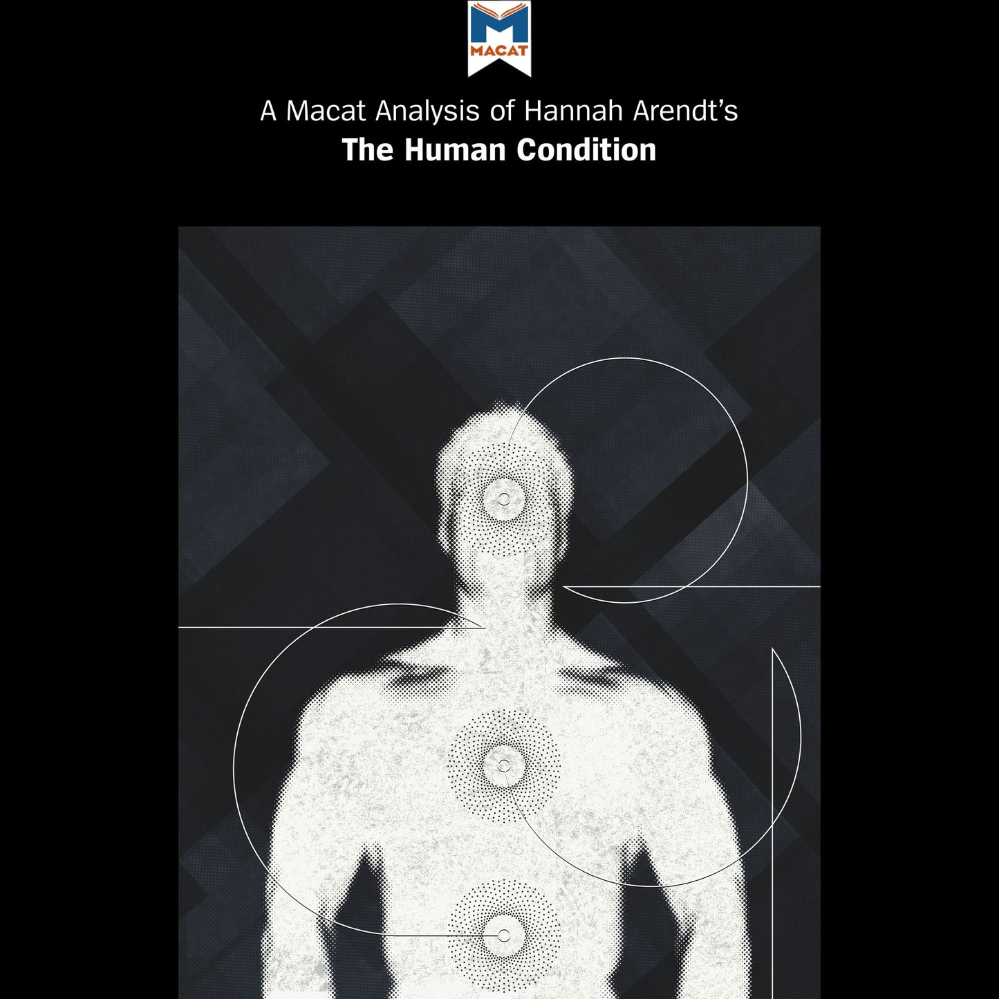 A Macat Analysis of Hannah Arendt's The Human Condition