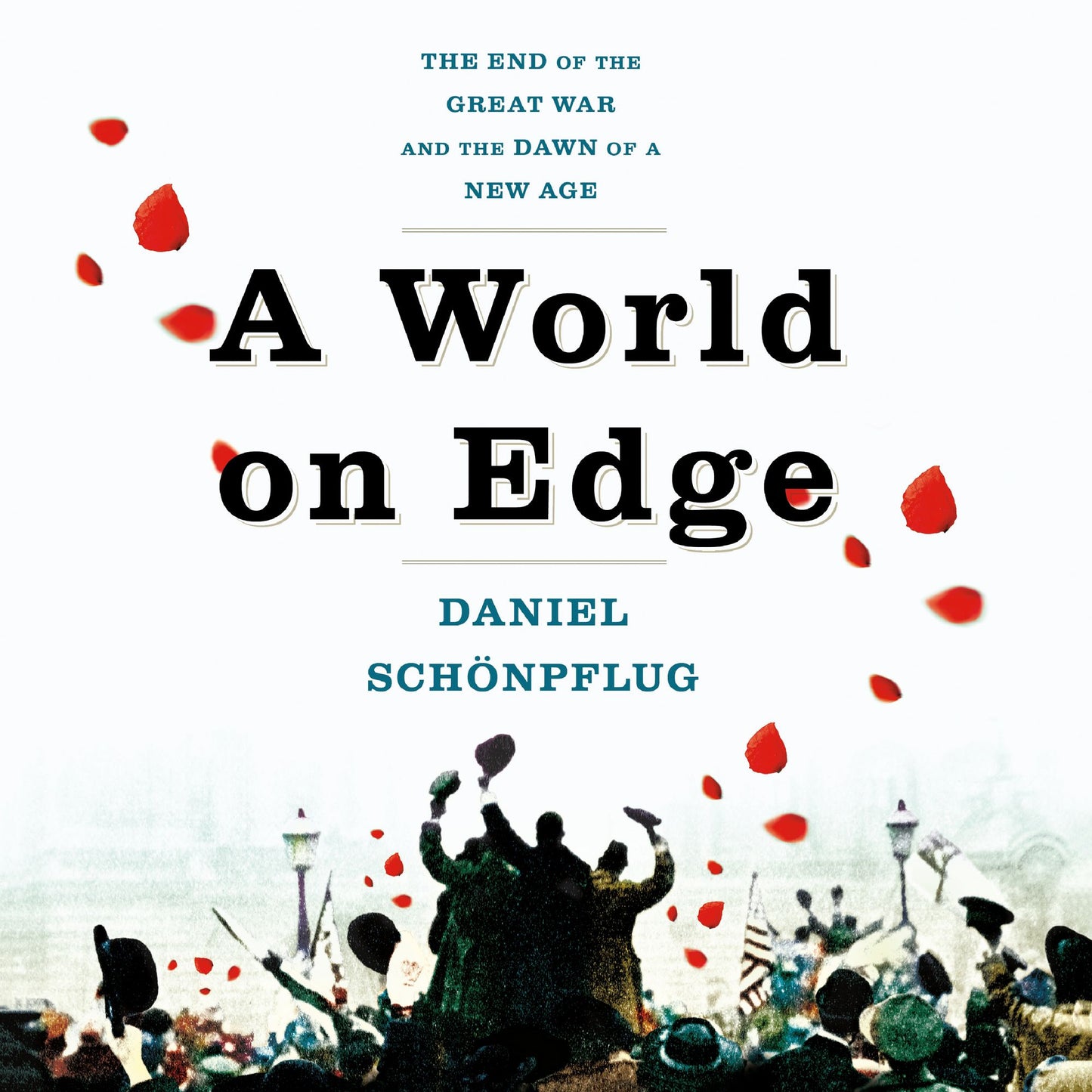 A World on Edge: The End of the Great War and the Dawn of a New Age