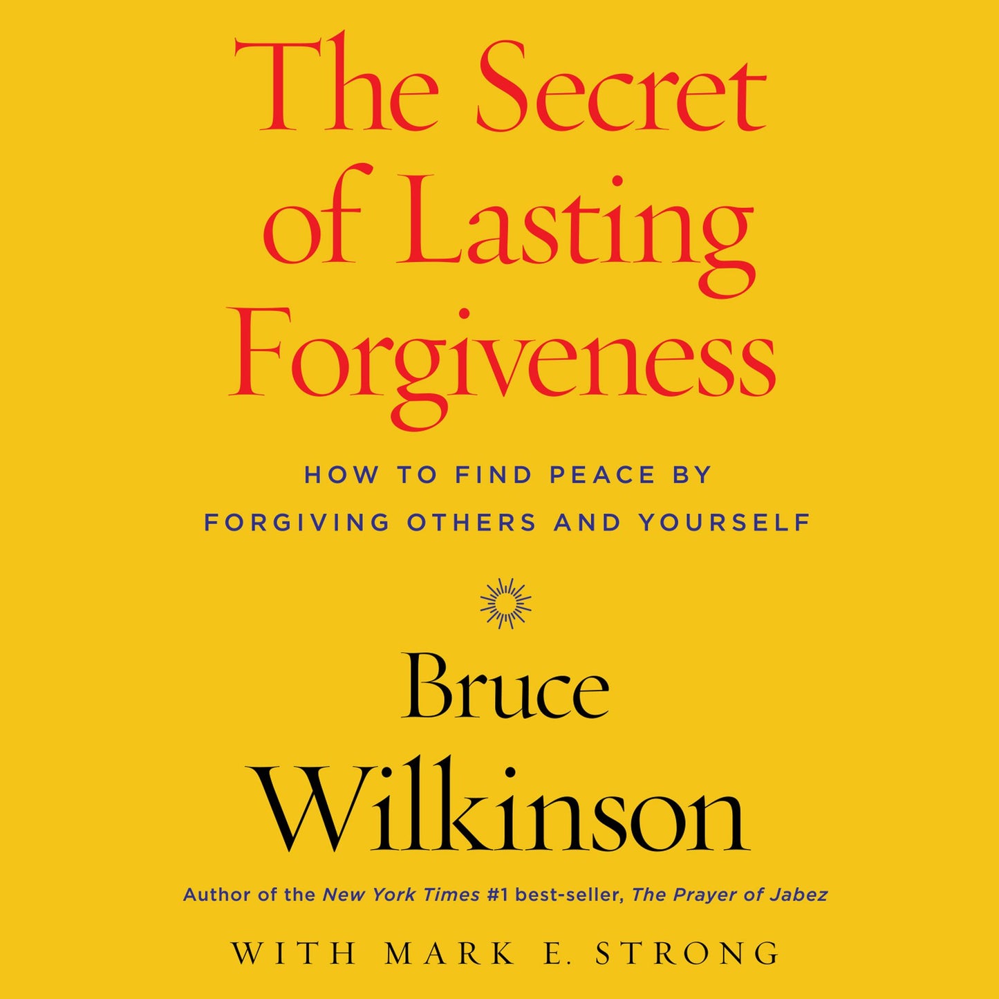 The Freedom Factor: Finding Peace by Forgiving Others... and Yourself