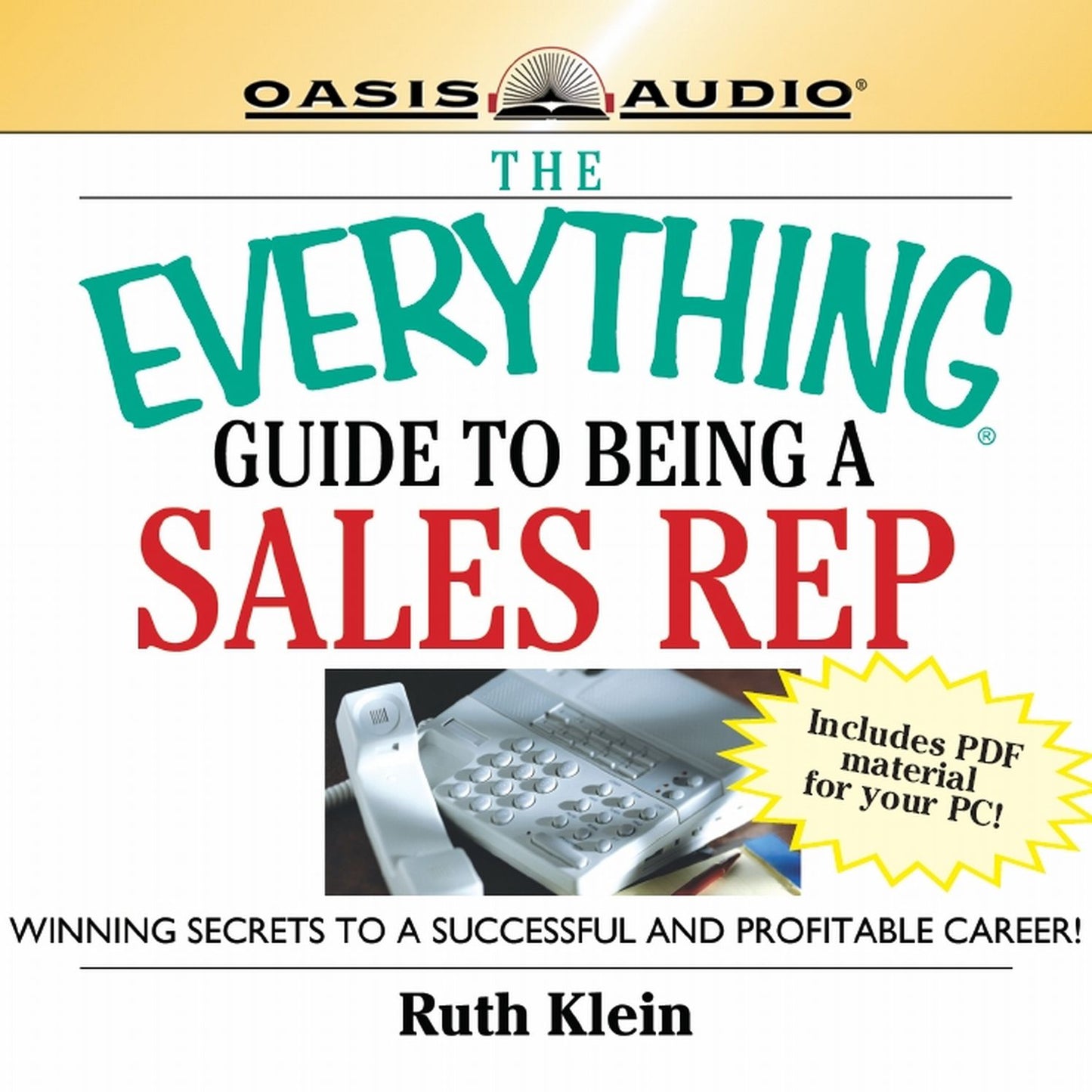 The Everything Guide to Being a Sales Rep: Winning Secrets to a Successful and Profitable Career (Abridged)