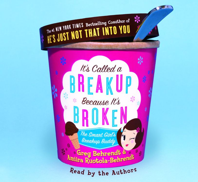 It's Called A Breakup Because It's Broken: The Smart Girl's Break-Up Buddy