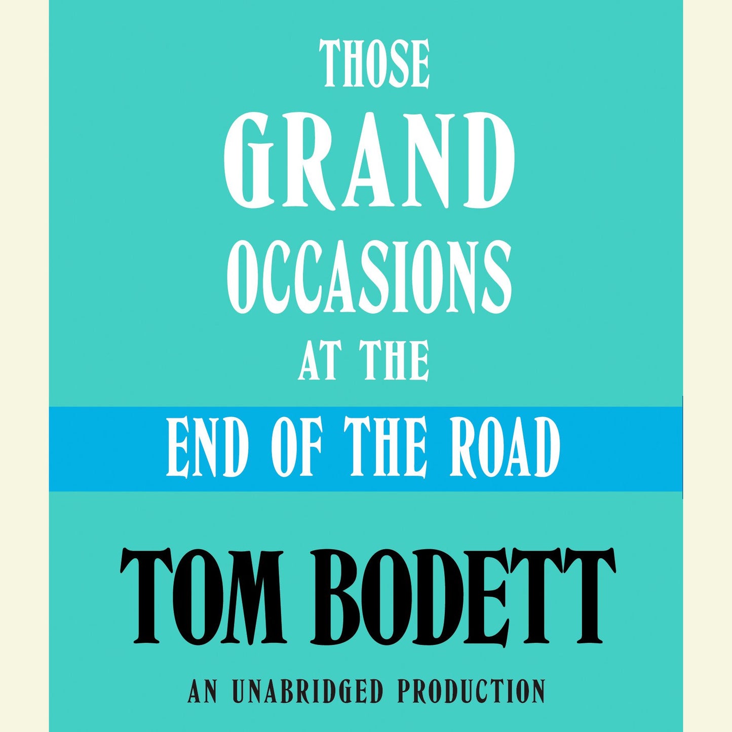 Those Grand Occasions at the End of the Road (Abridged)