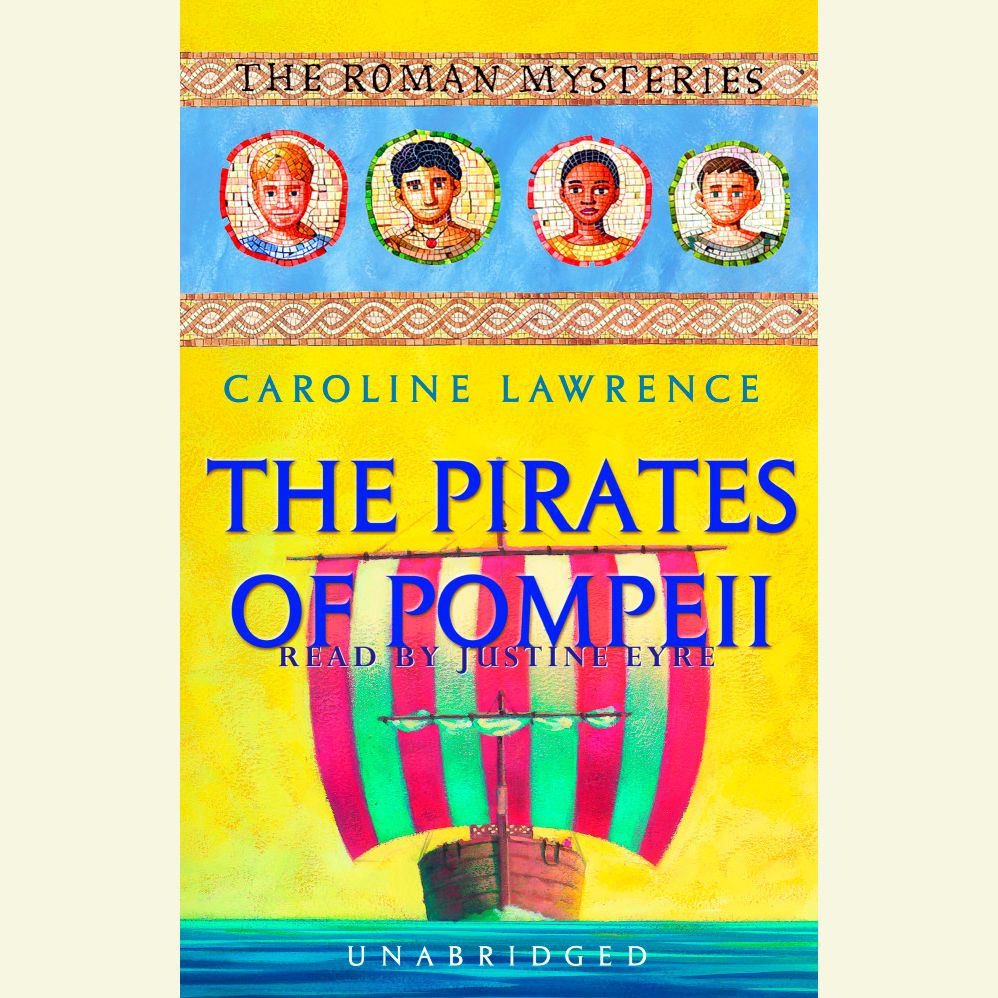 The Pirates of Pompeii: The Roman Mysteries, Book 3