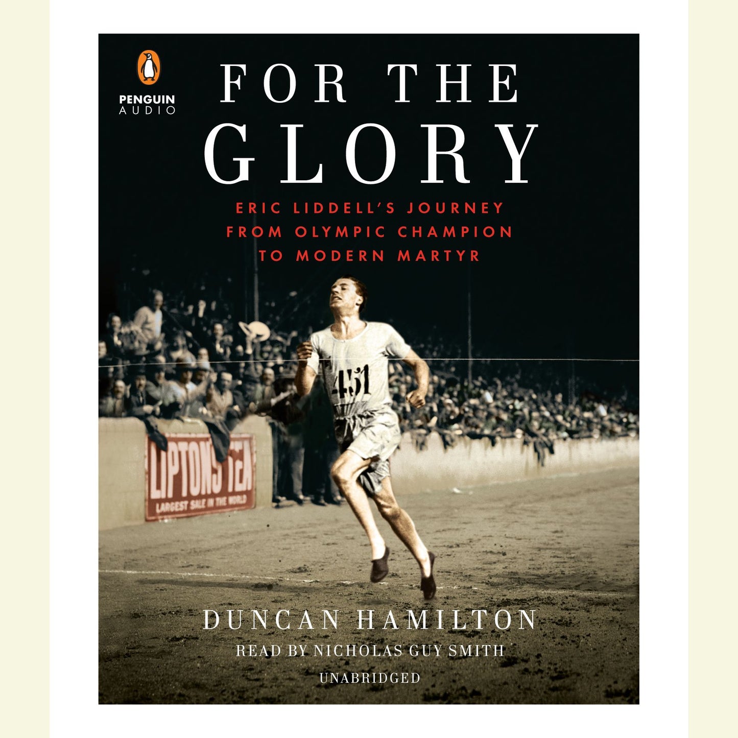 For the Glory: Eric Liddell's Journey from Olympic Champion to Modern Martyr