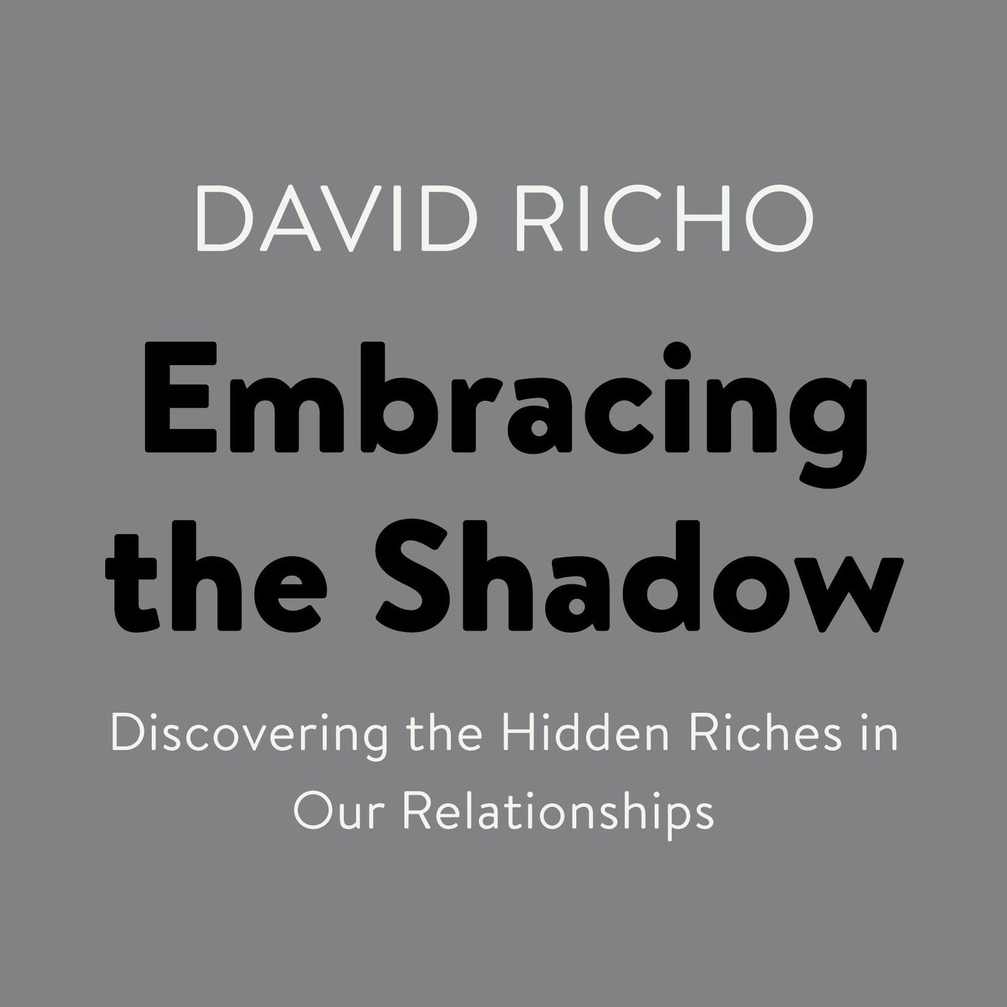 Embracing the Shadow: Discovering the Hidden Riches in Our Relationships