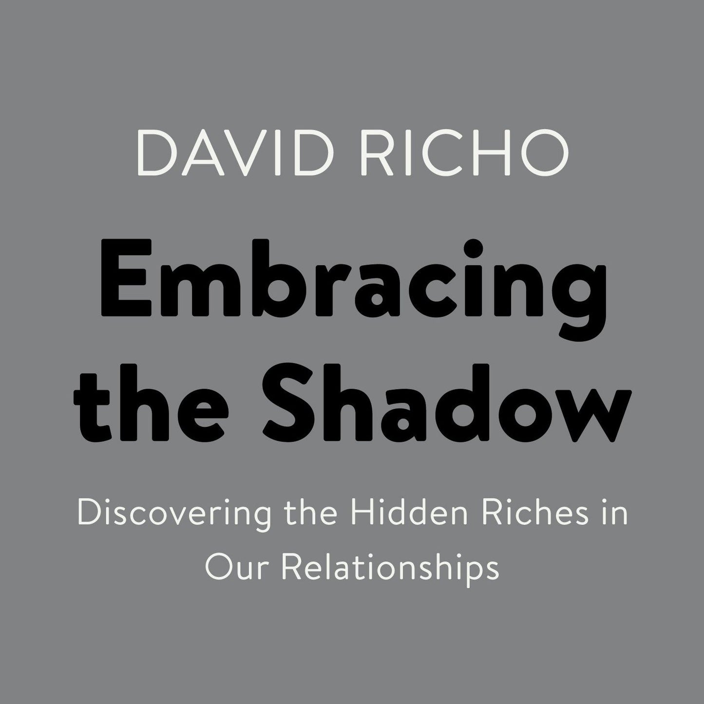 Embracing the Shadow: Discovering the Hidden Riches in Our Relationships