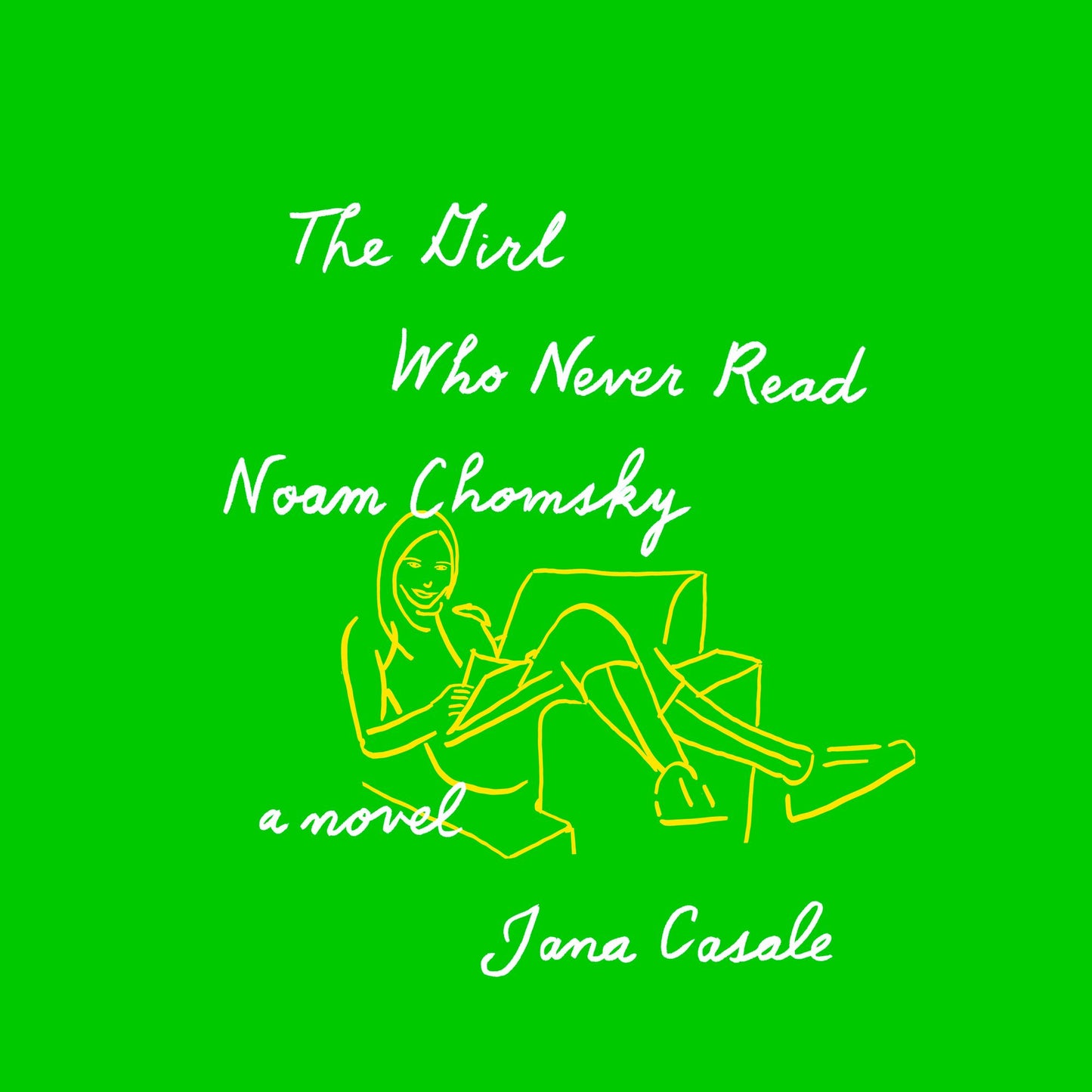The Girl Who Never Read Noam Chomsky: A novel