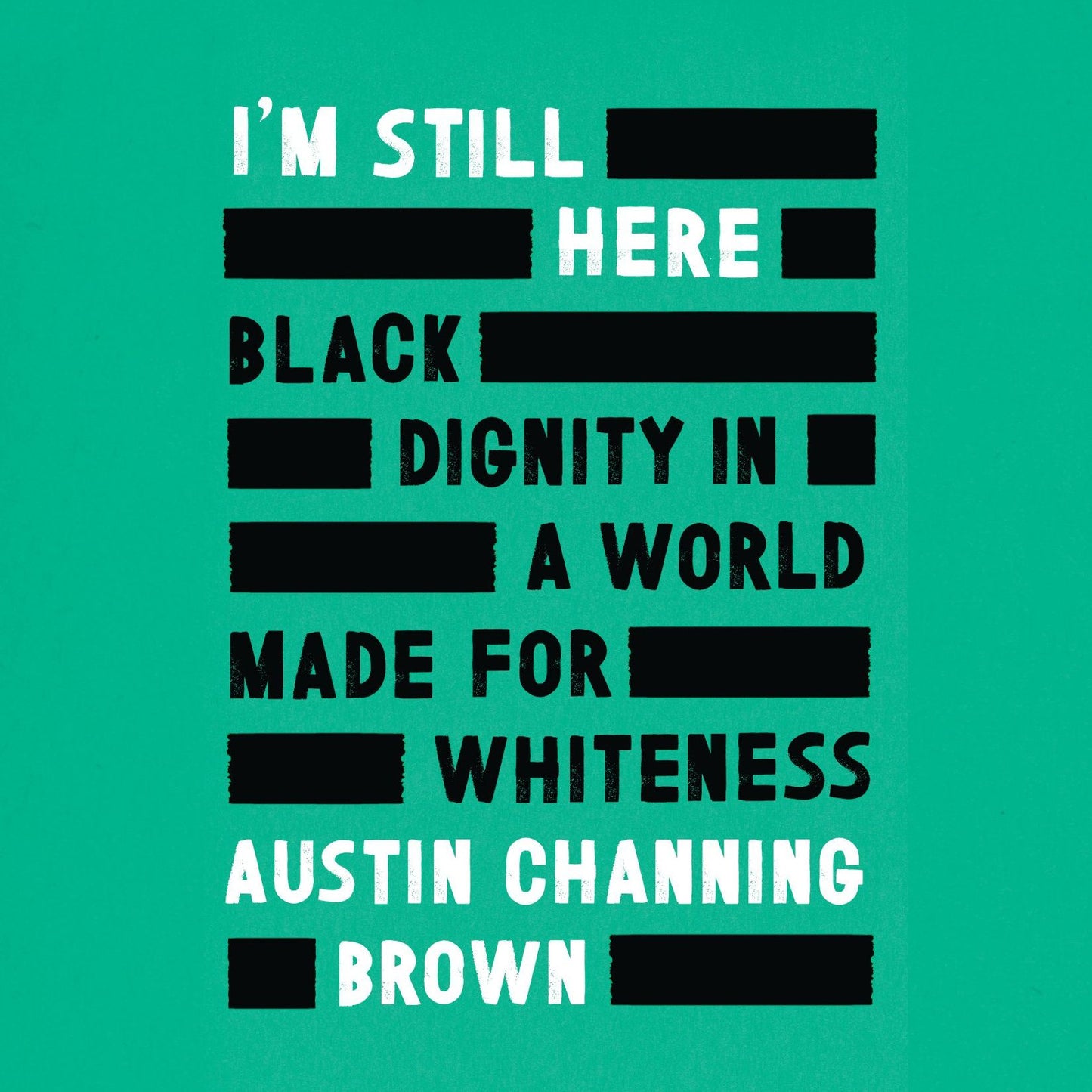 I'm Still Here: Black Dignity in a World Made for Whiteness