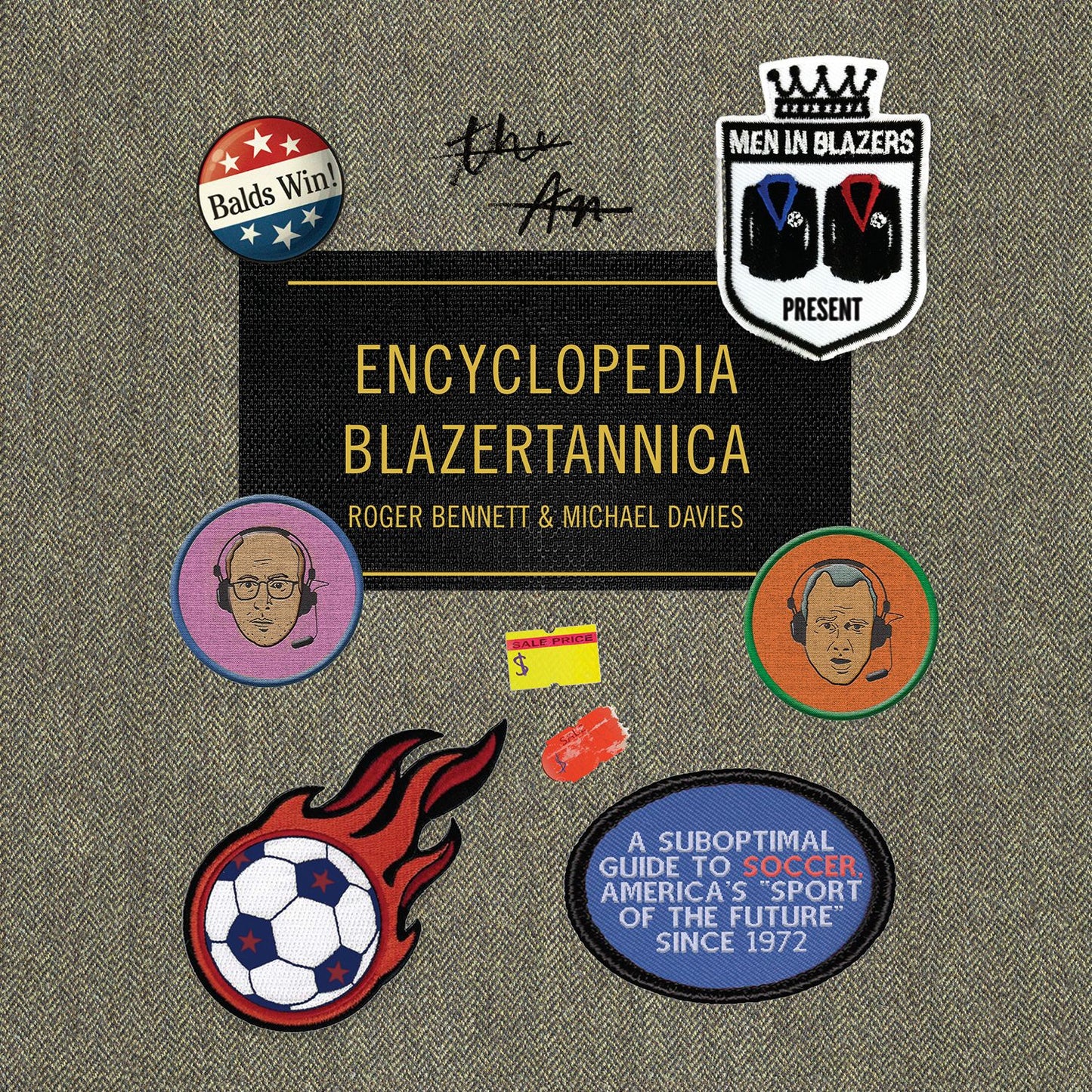 Men in Blazers Present Encyclopedia Blazertannica: A Suboptimal Guide to Soccer, America's "Sport of the Future" Since 1972