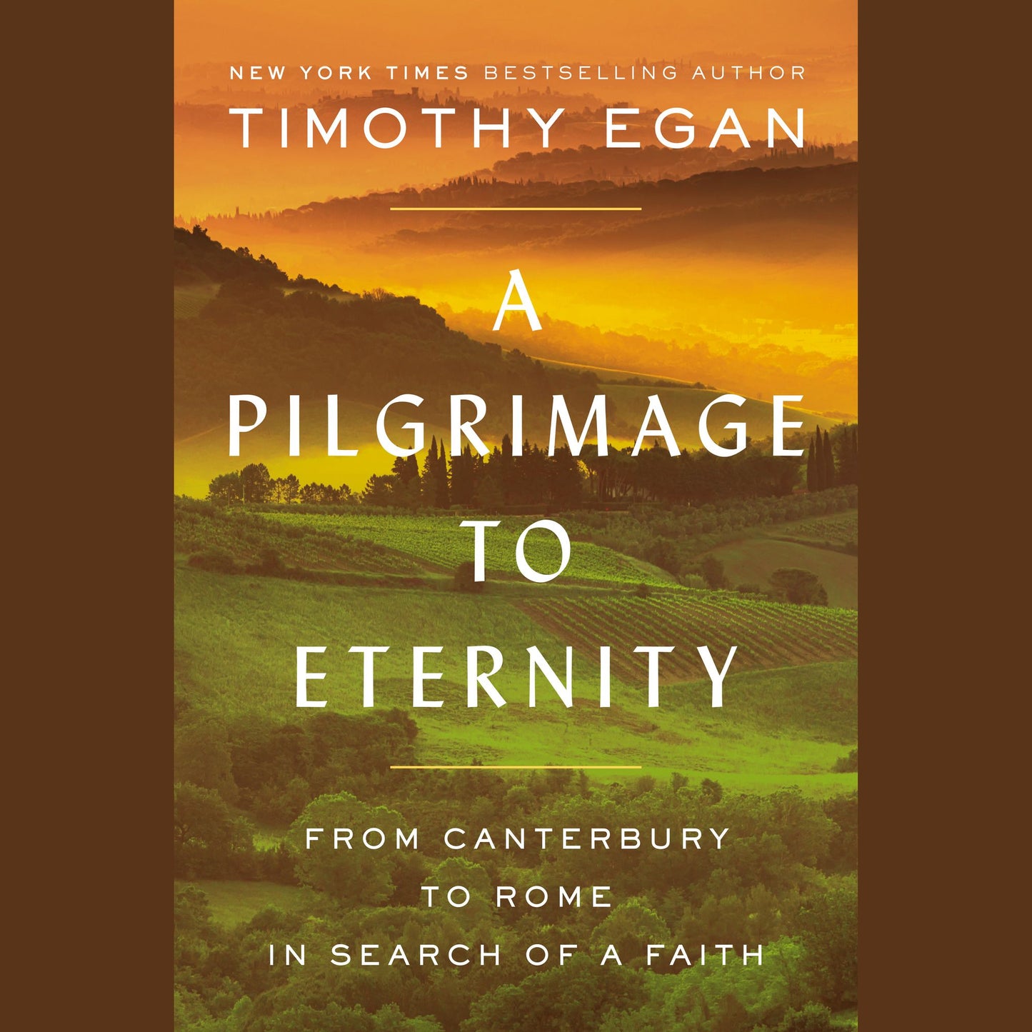 A Pilgrimage to Eternity: From Canterbury to Rome in Search of a Faith