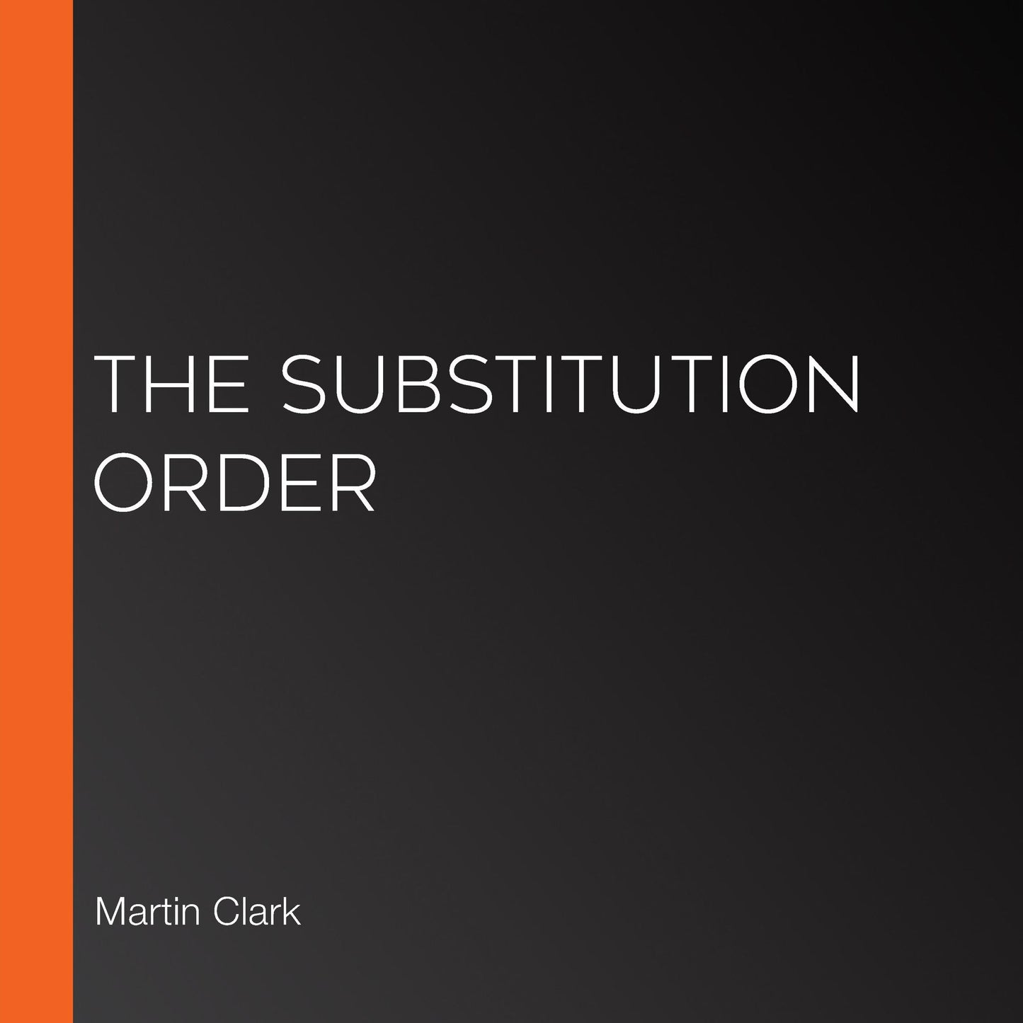 The Substitution Order: A Novel