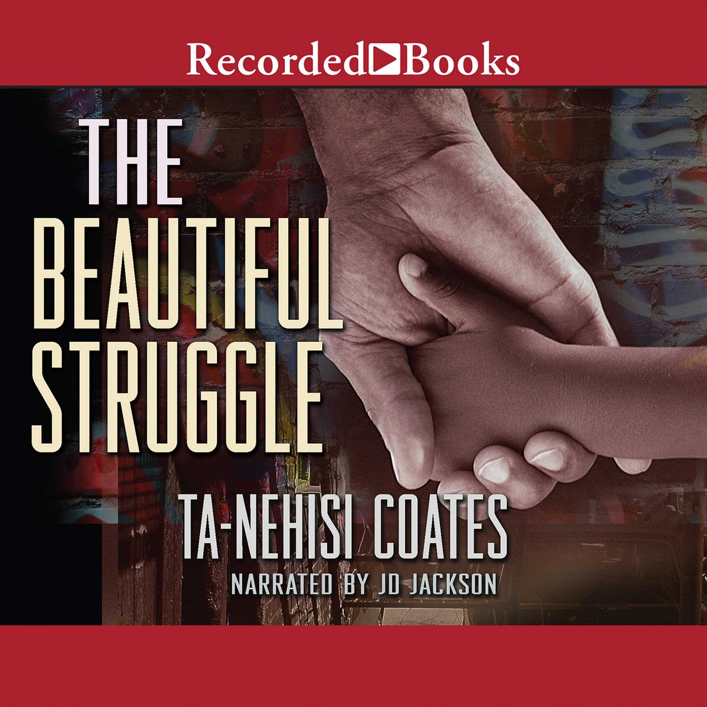 The Beautiful Struggle: A Father, Two Sons, and an Unlikely Road to Manhood