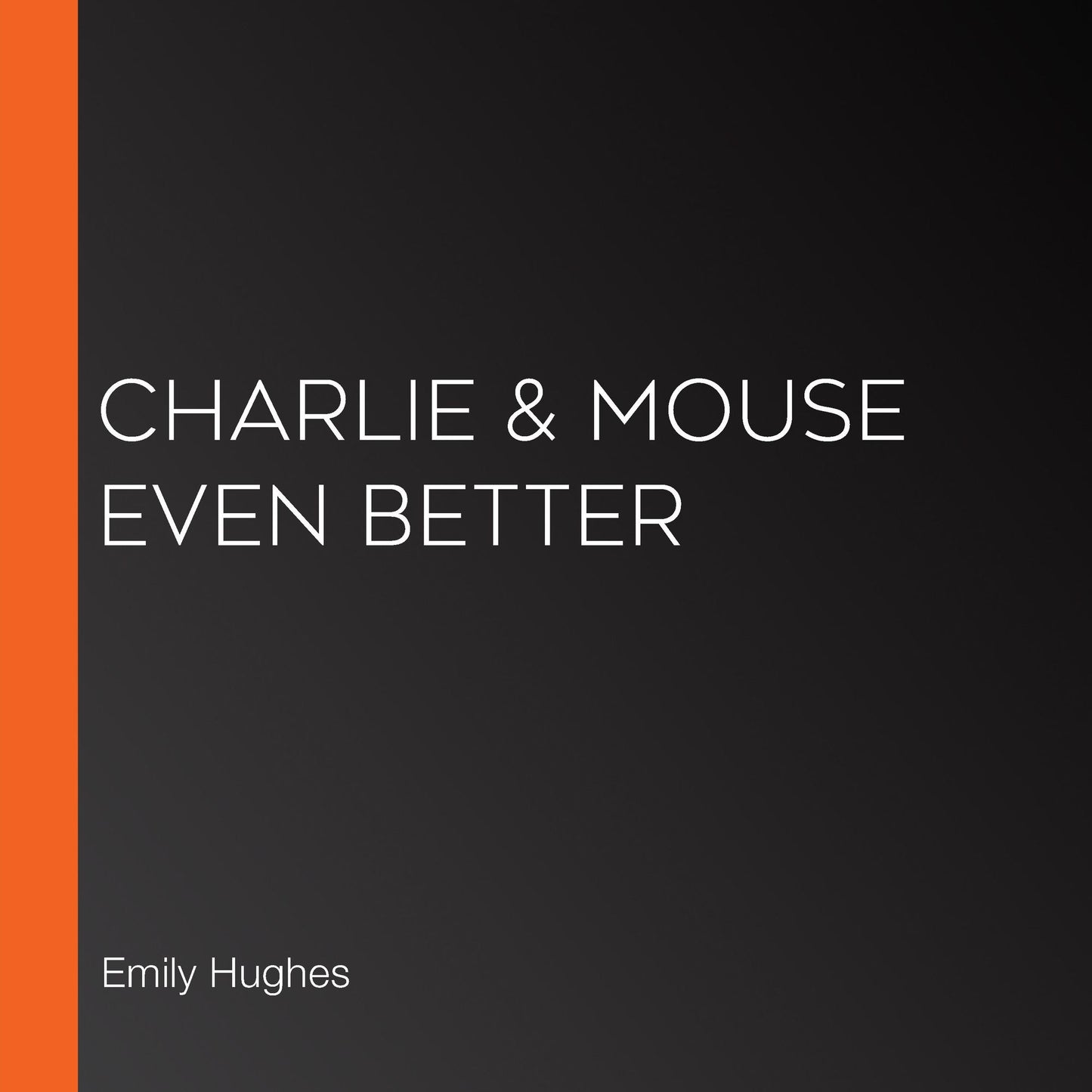 Charlie & Mouse Even Better