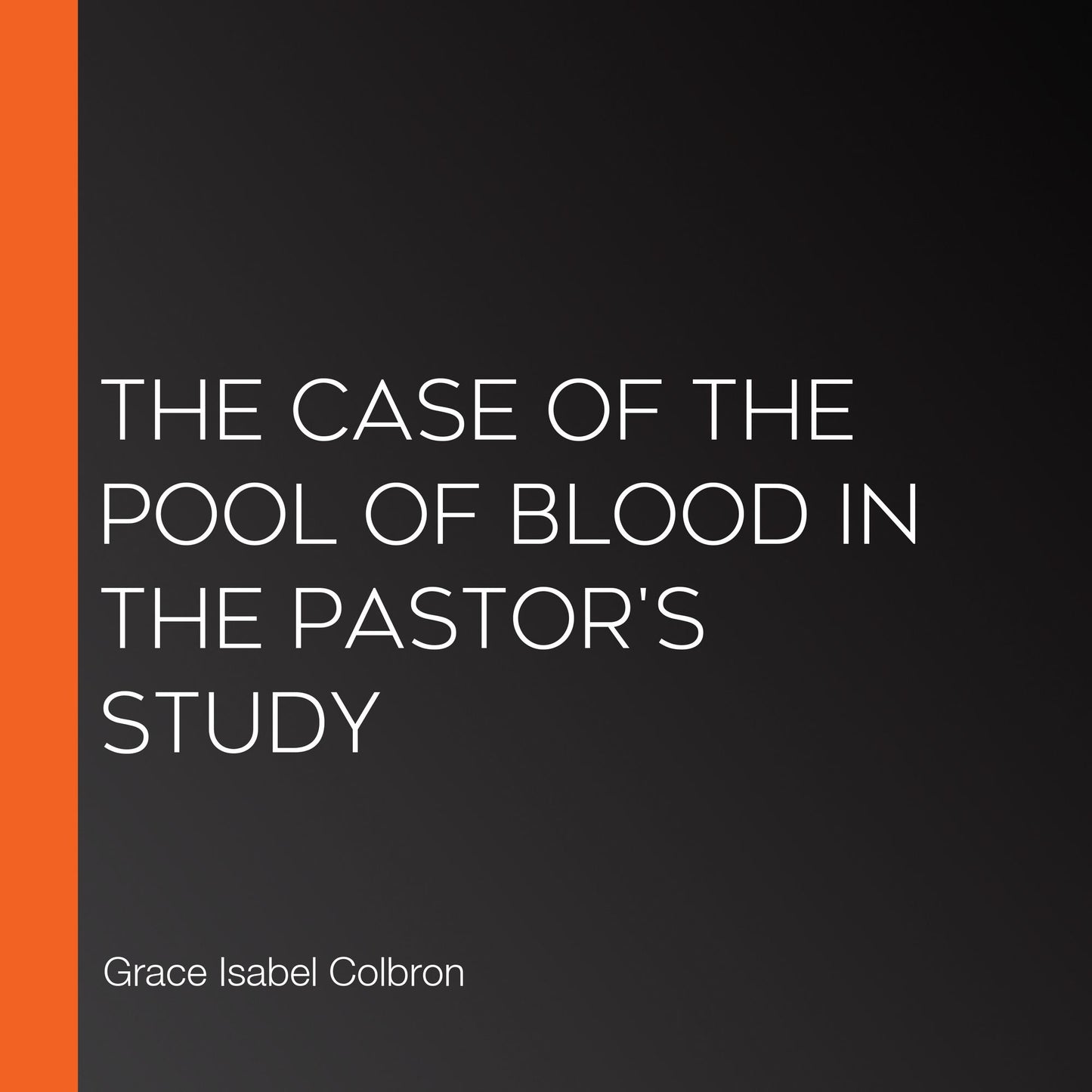 The Case of the Pool of Blood in the Pastor's Study