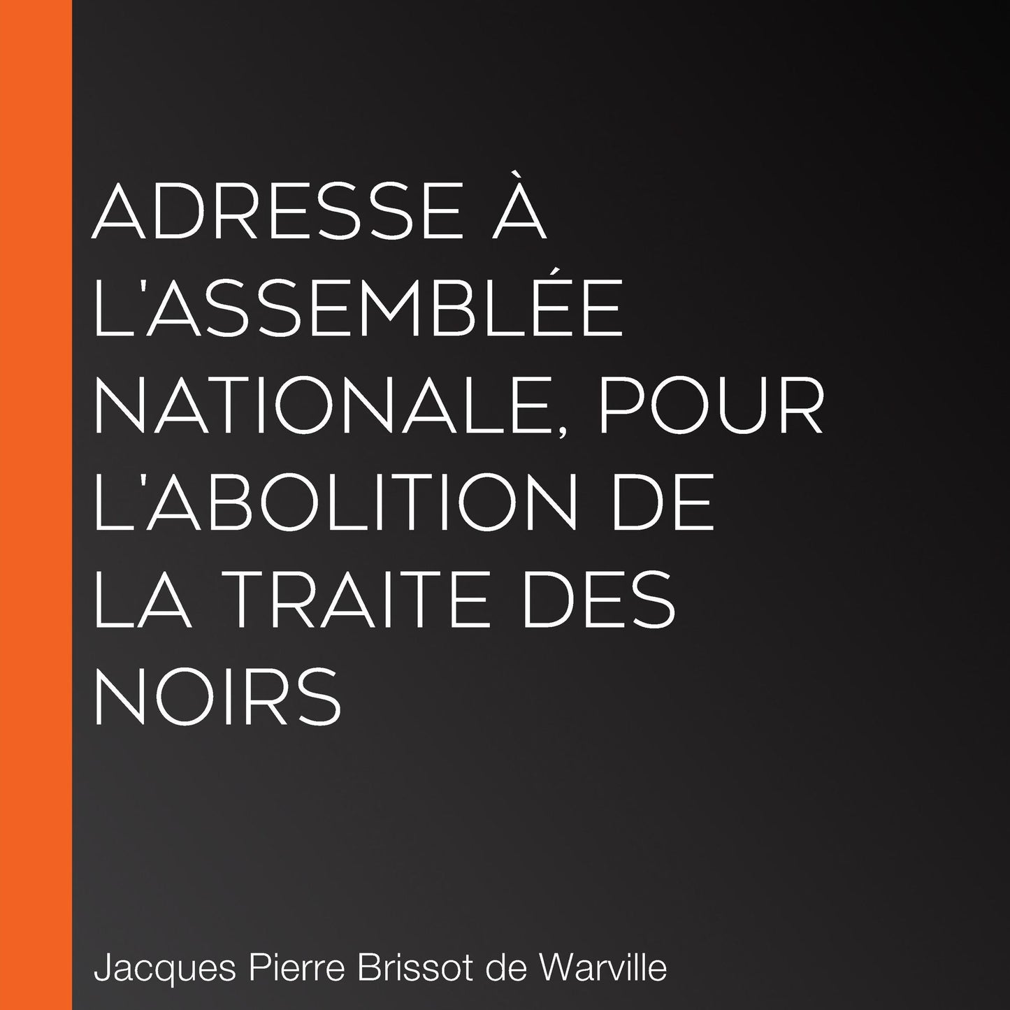 Adresse à l'Assemblée nationale, pour l'abolition de la traite des Noirs