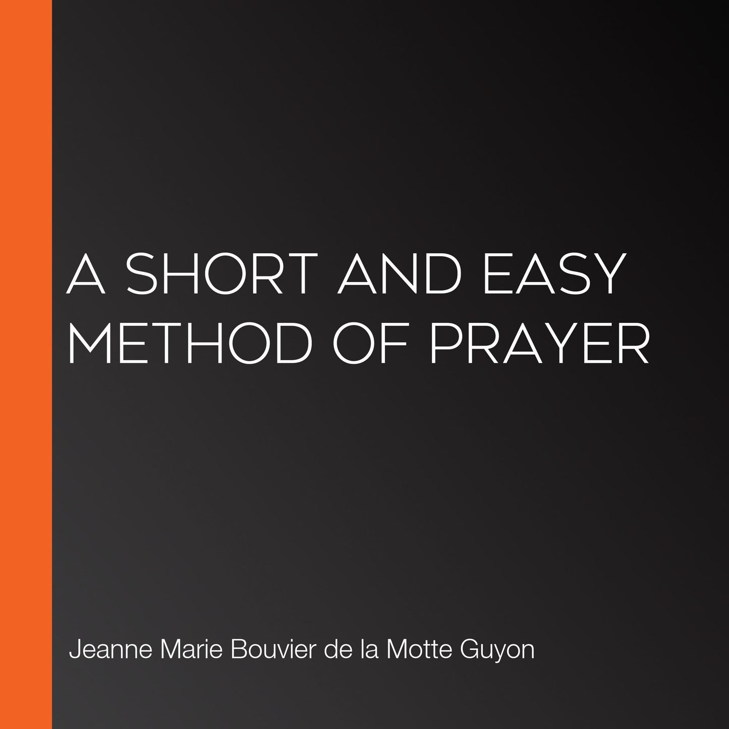 A Short and Easy Method of Prayer