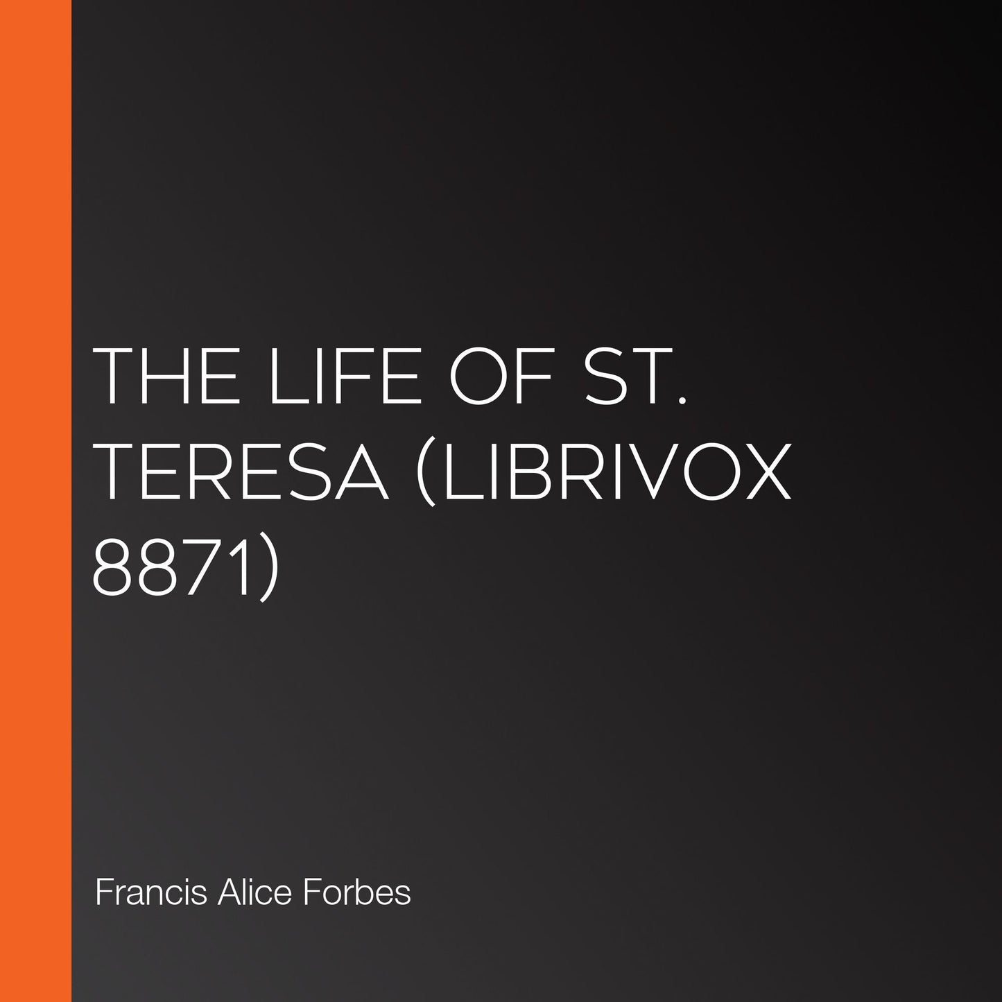 Life of St. Teresa, The (Librivox 8871)