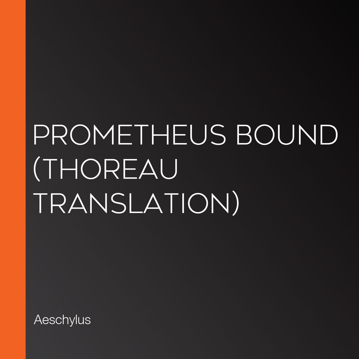 Prometheus Bound (Thoreau Translation)