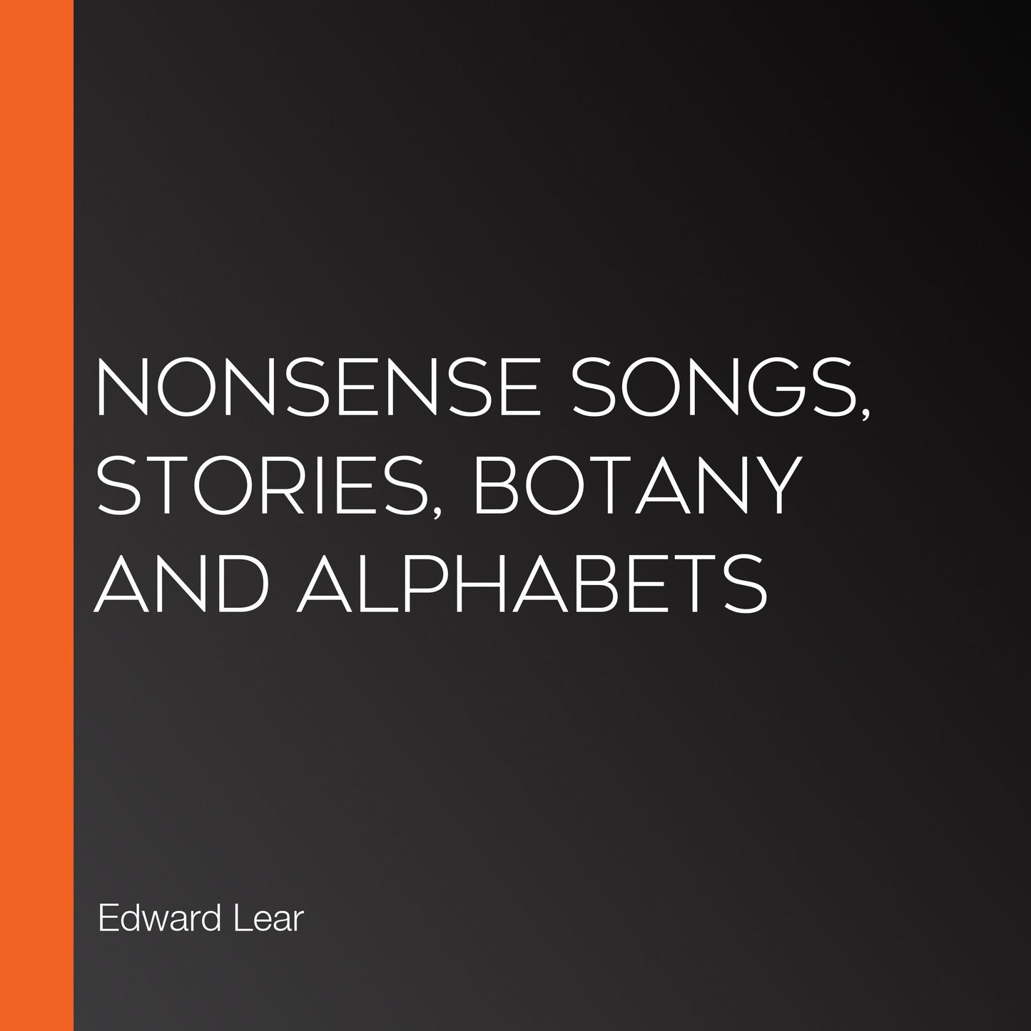 Nonsense Songs, Stories, Botany and Alphabets
