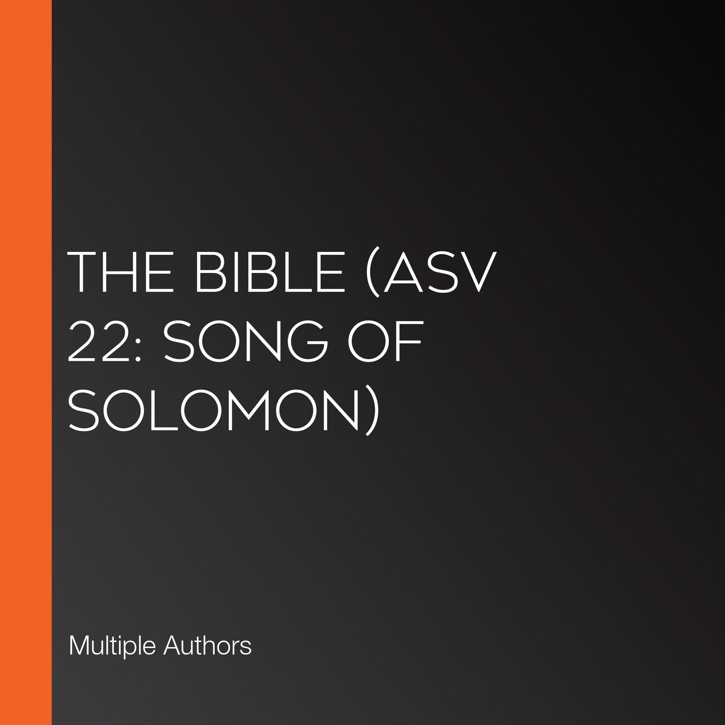 Bible, The (ASV 22: Song of Solomon)