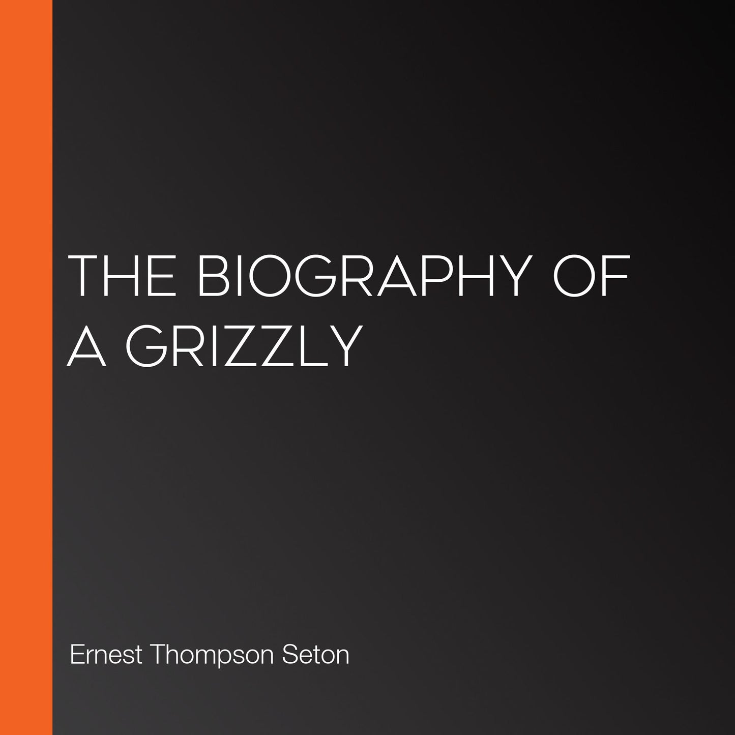 The Biography of a Grizzly