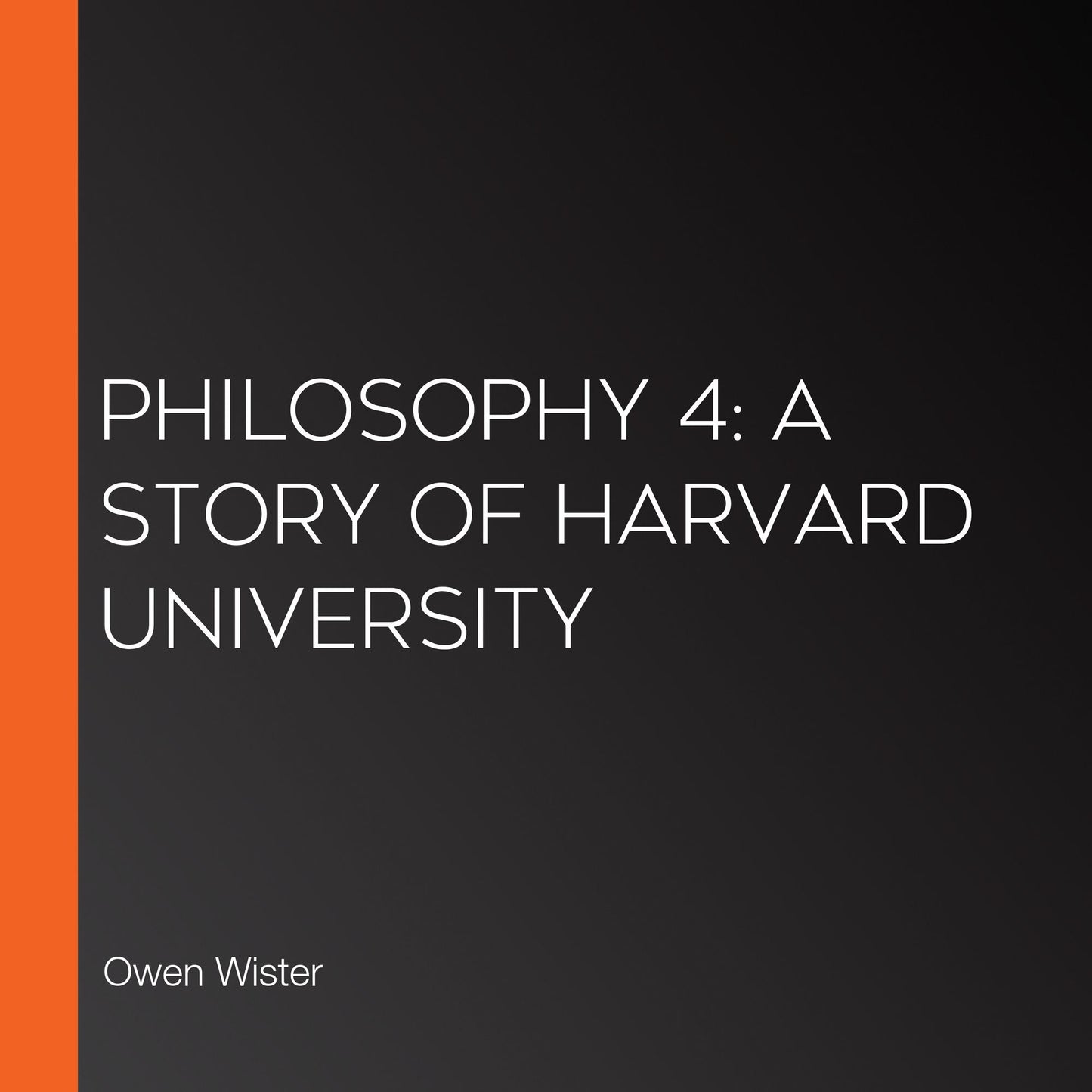Philosophy 4: A Story of Harvard University