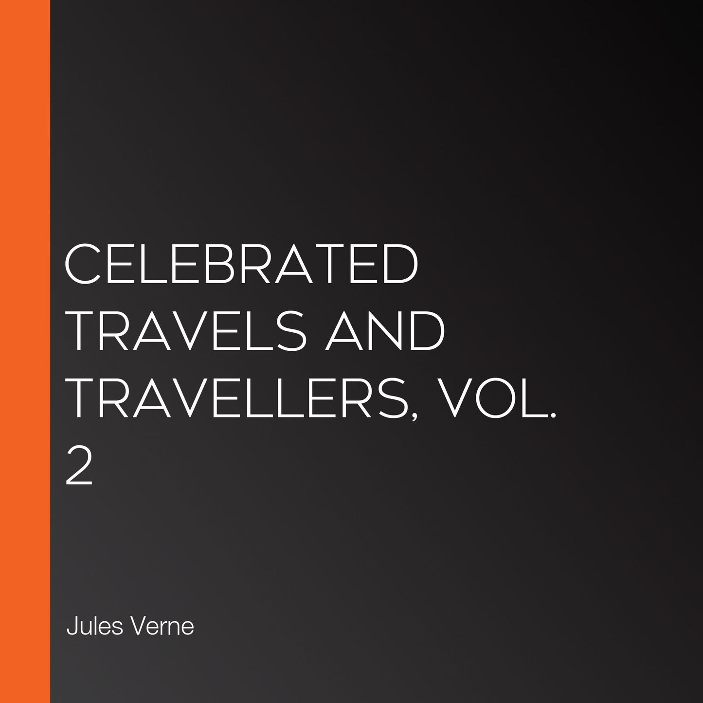Celebrated Travels and Travellers, vol. 2