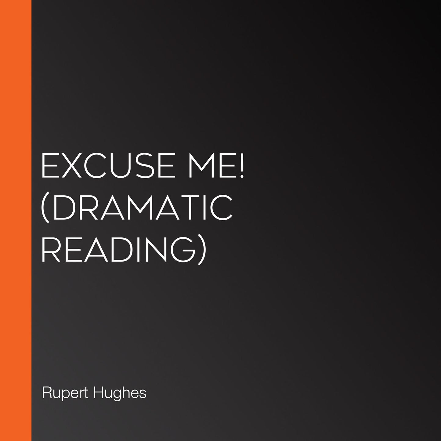 Excuse Me! (Dramatic Reading)