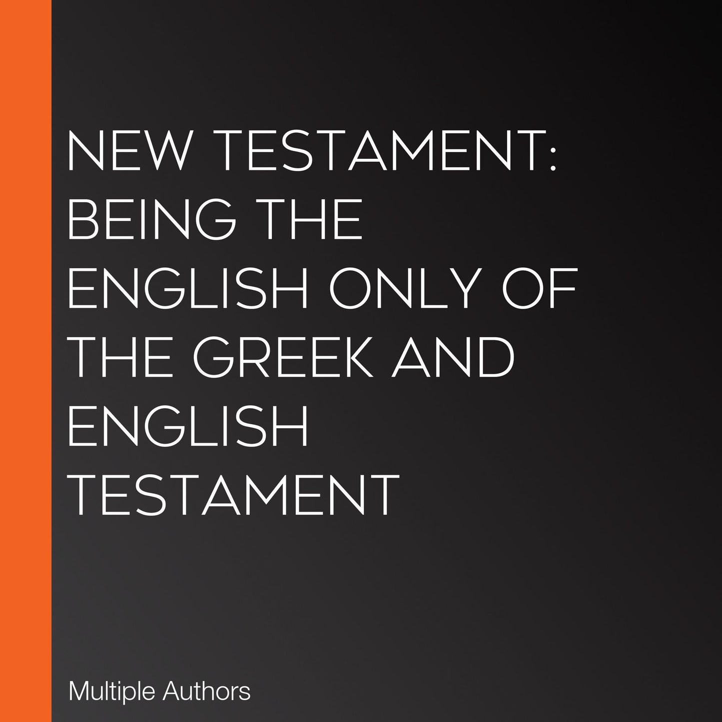 New Testament: Being the English Only of the Greek and English Testament