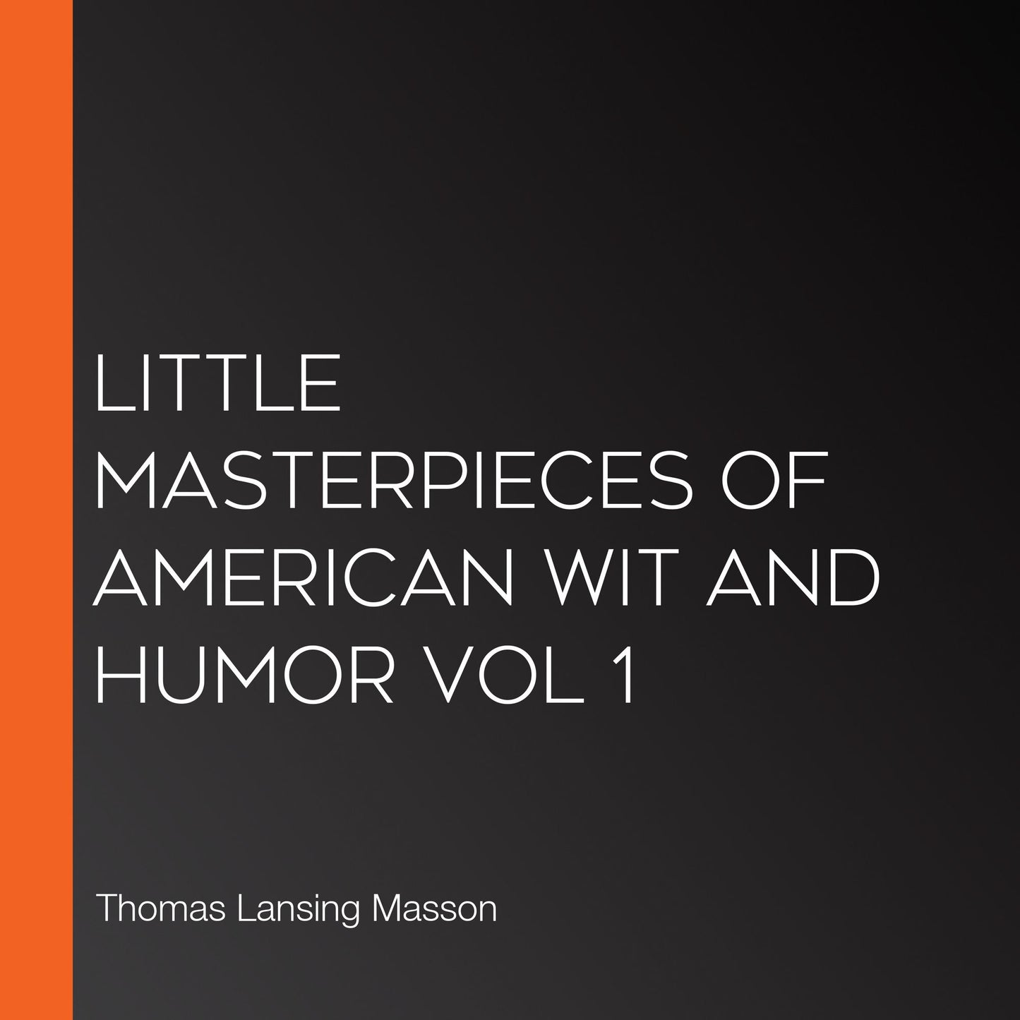 Little Masterpieces of American Wit and Humor Vol 1