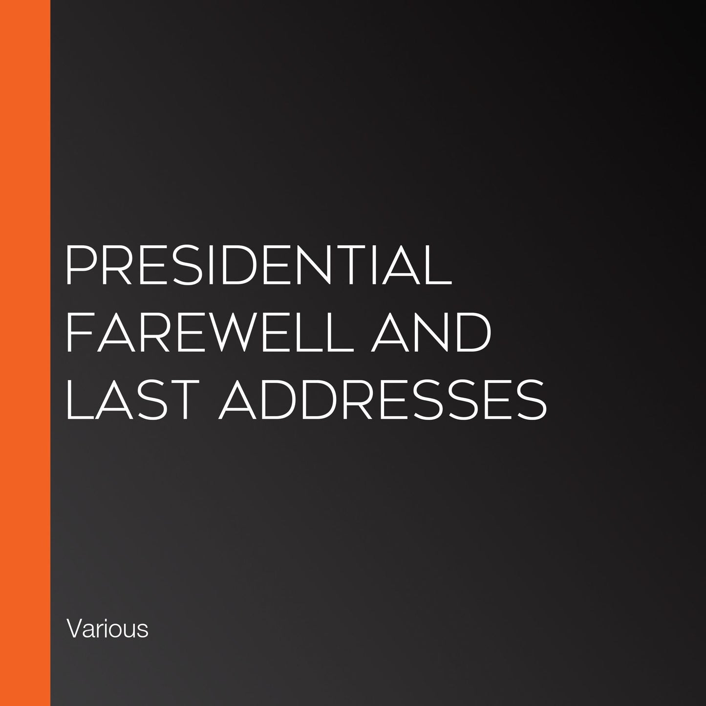 Presidential Farewell and Last Addresses