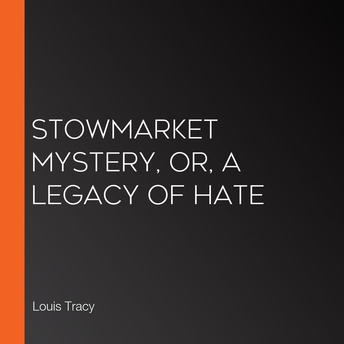 Stowmarket Mystery, or, a Legacy of Hate