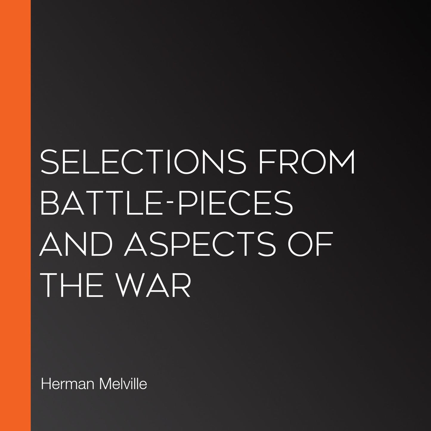 Selections from Battle-Pieces and Aspects of the War