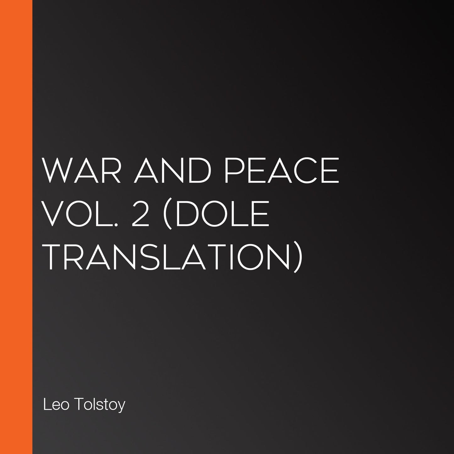 War and Peace Vol. 2 (Dole Translation)
