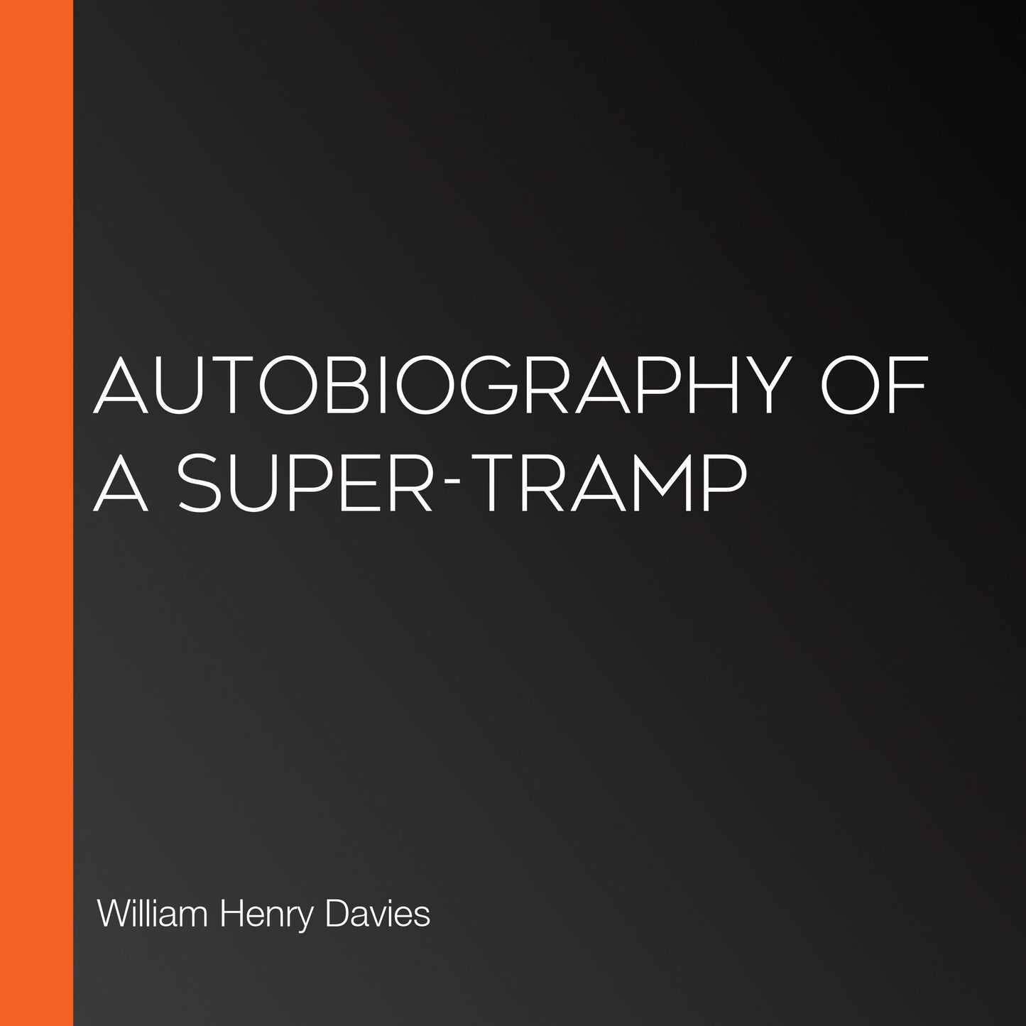 Autobiography of a Super-Tramp