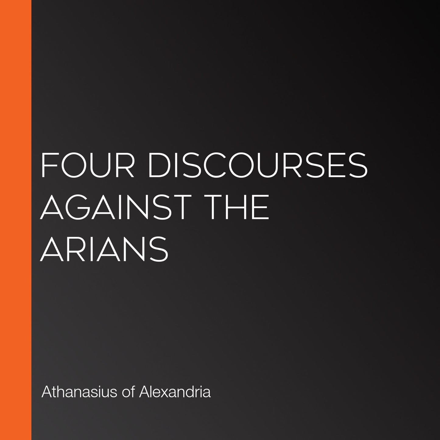 Four Discourses Against The Arians