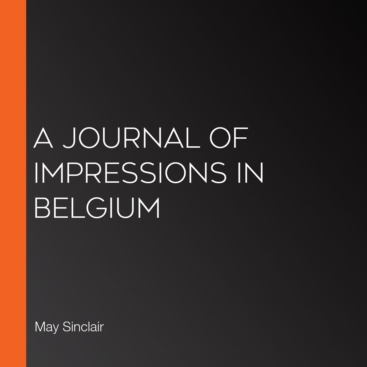 A Journal of Impressions in Belgium