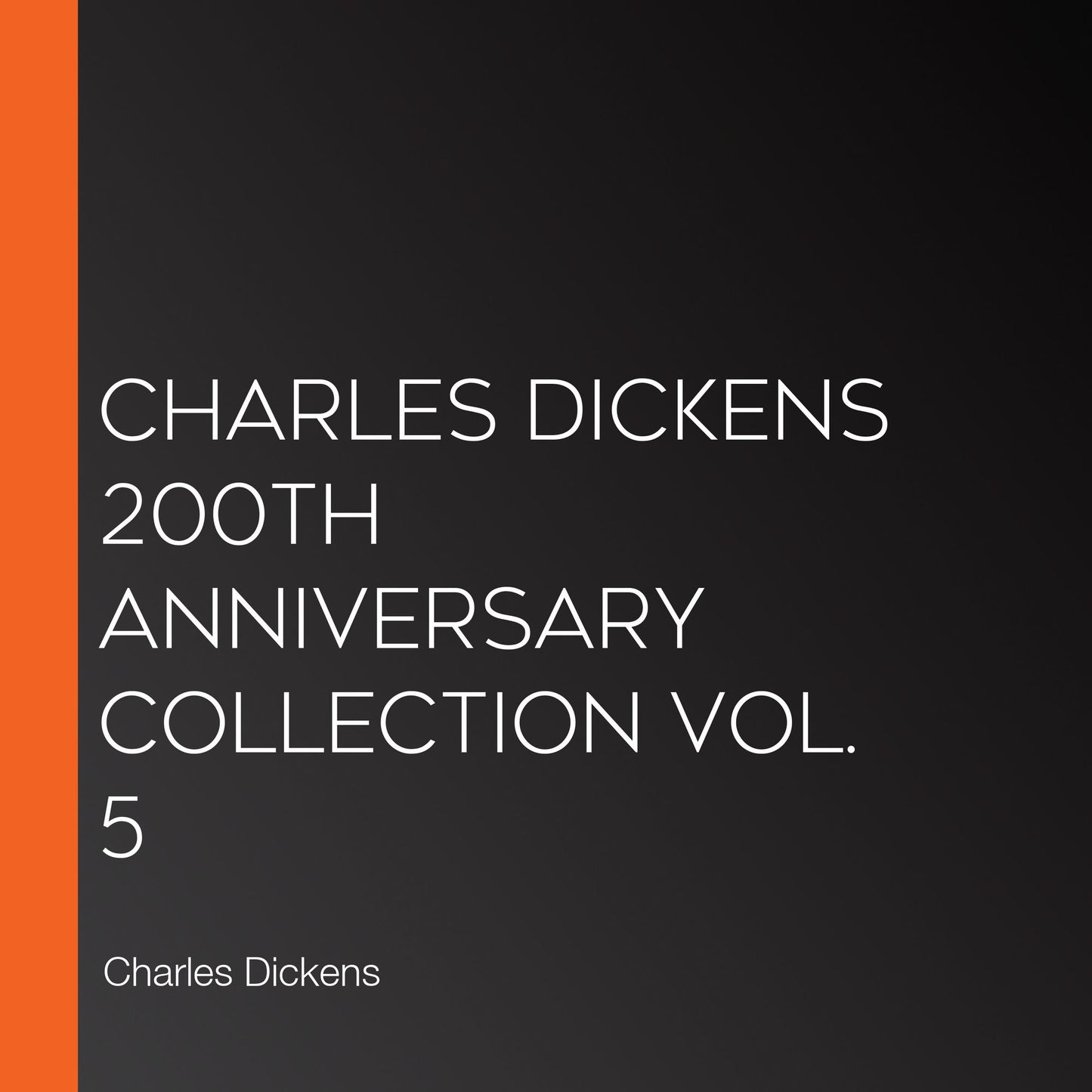 Charles Dickens 200th Anniversary Collection Vol. 5