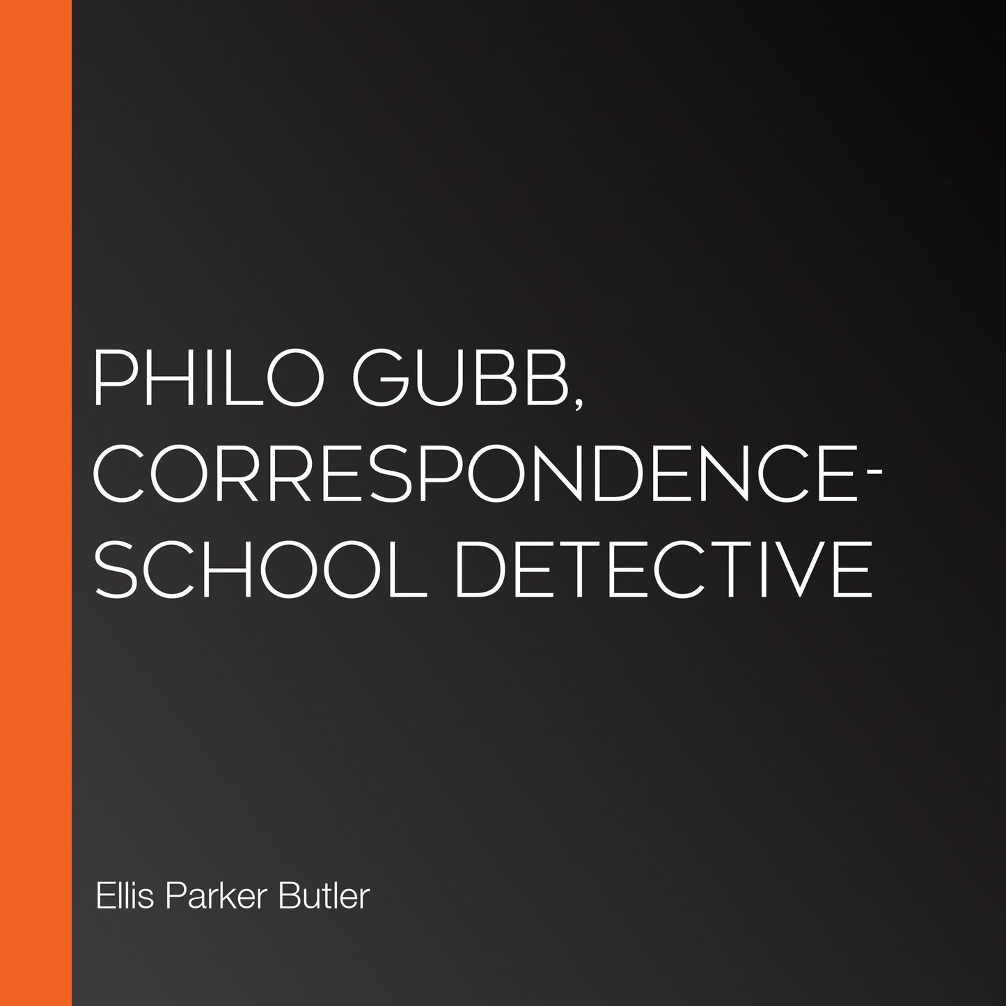 Philo Gubb, Correspondence-School Detective