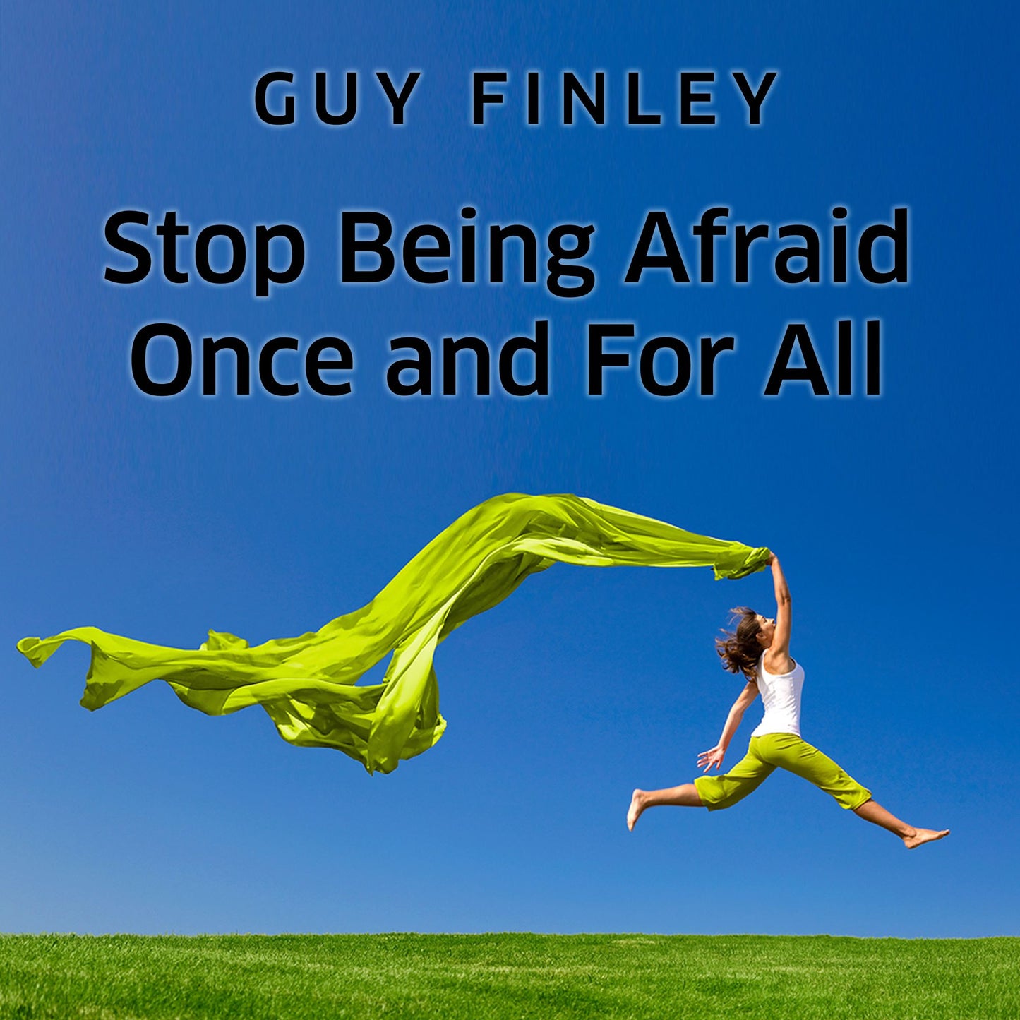 Stop Being Afraid Once and For All