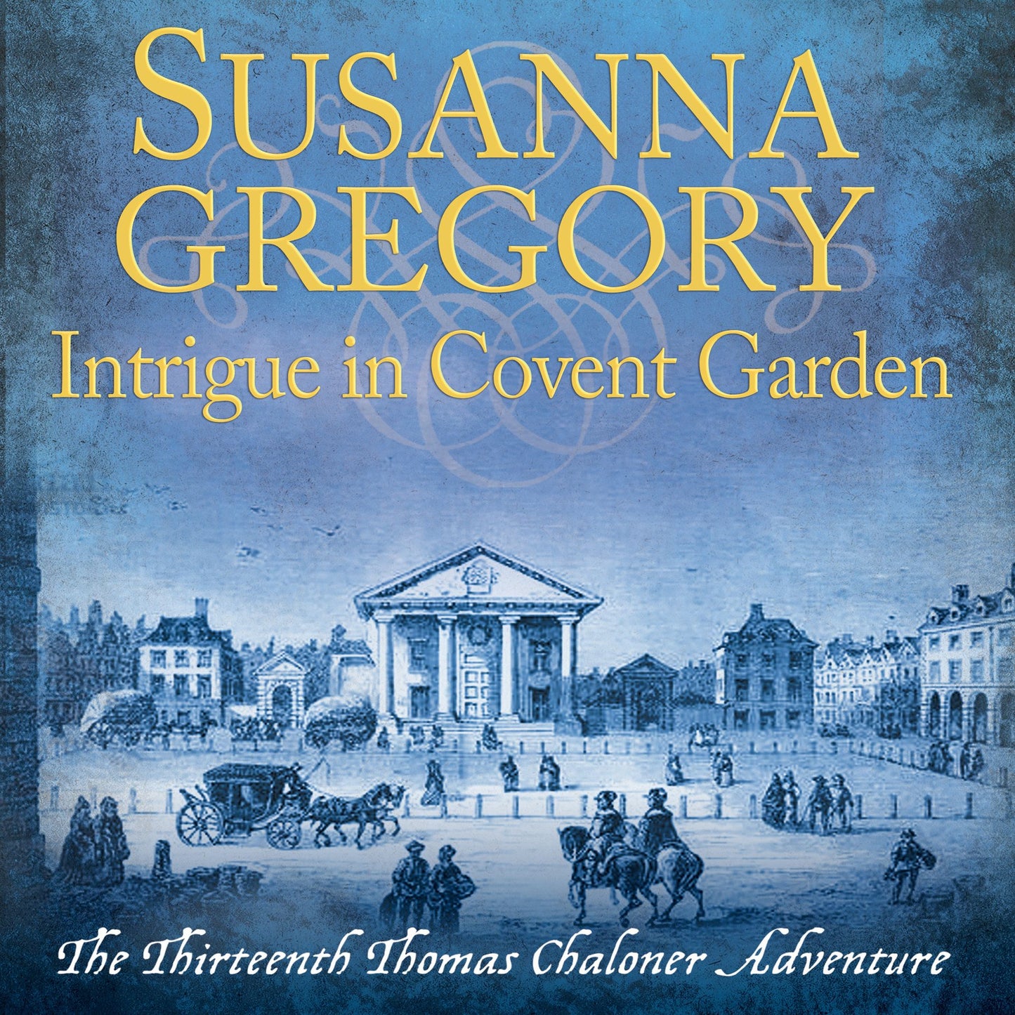 Intrigue in Covent Garden: Adventures of Thomas Chaloner, Book 13